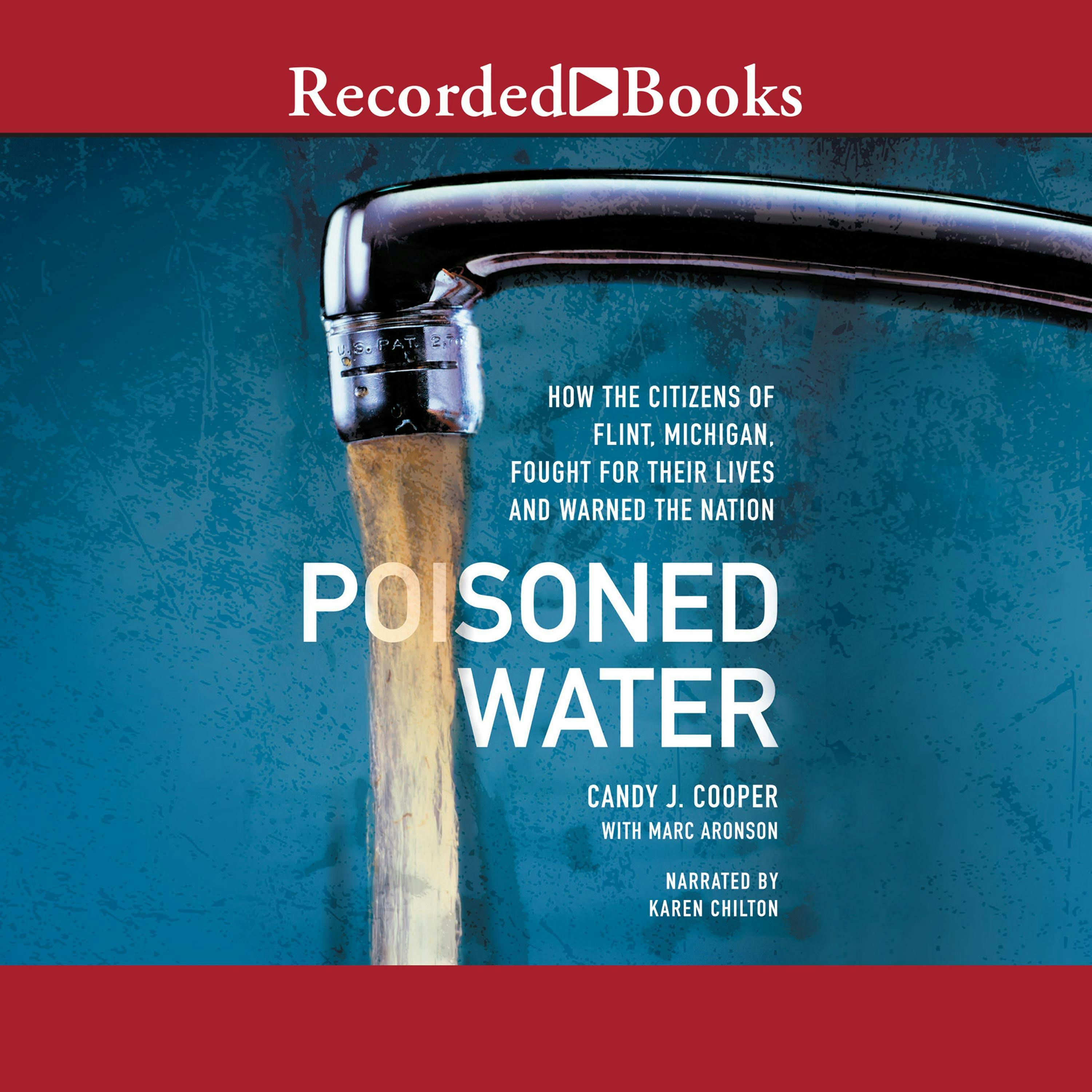 Poisoned Water: How The Citizens Of Flint, Michigan, Fought For Their Lives And Warned A Nation - Candy J. Cooper, Marc Aronson