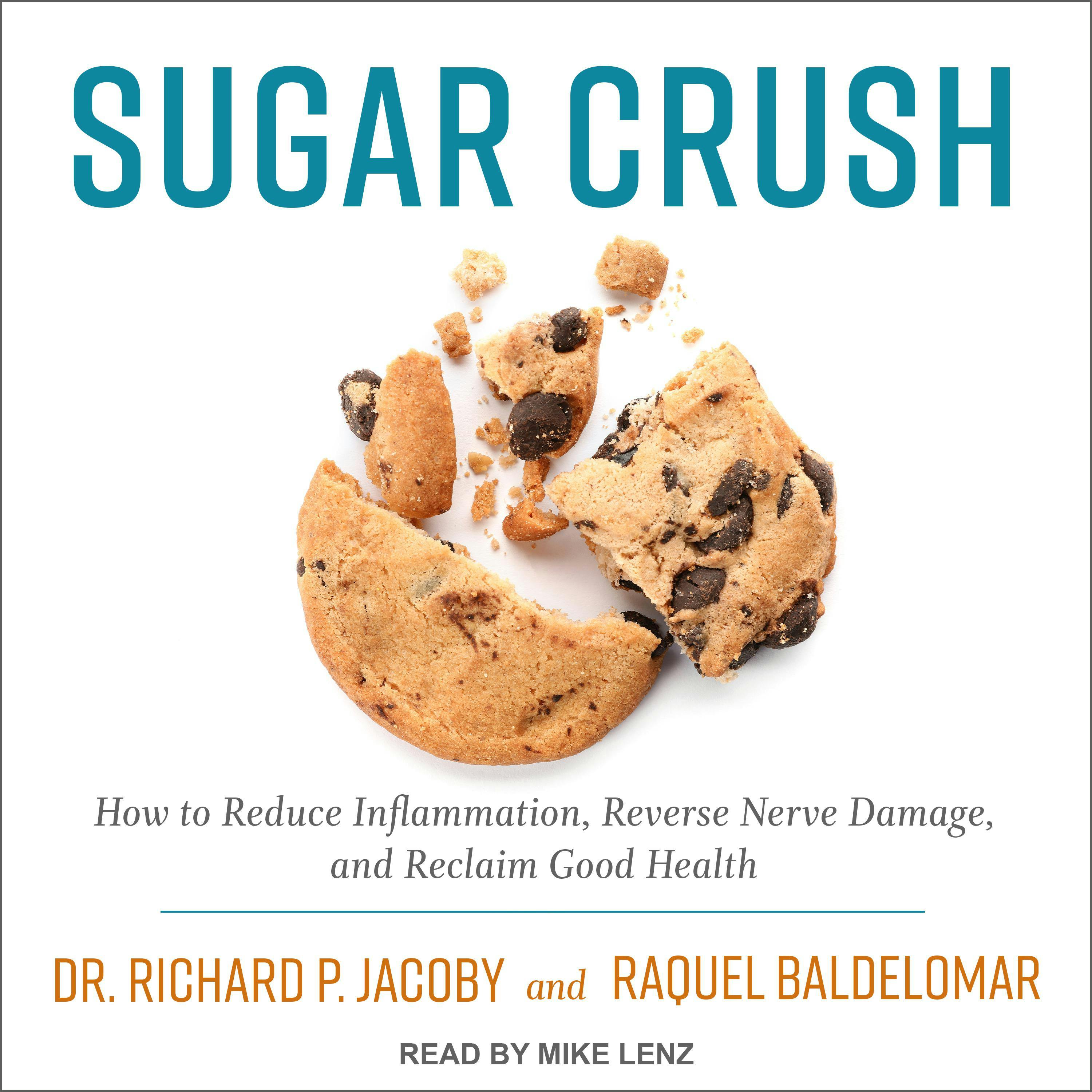 Sugar Crush: How to Reduce Inflammation, Reverse Nerve Damage, and Reclaim Good Health - Dr. Richard Jacoby, Raquel Baldelomar