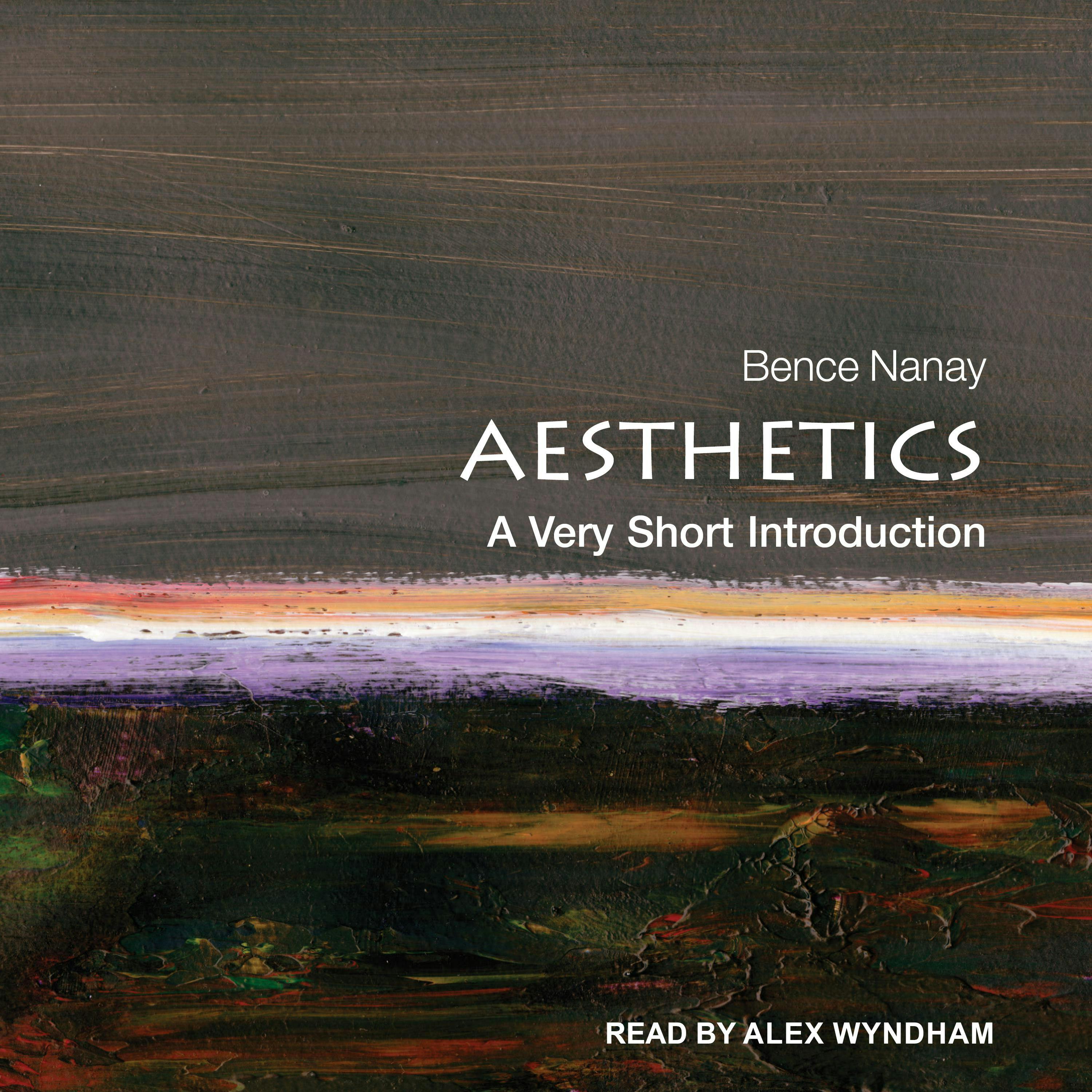 Aesthetics: A Very Short Introduction - Bence Nanay