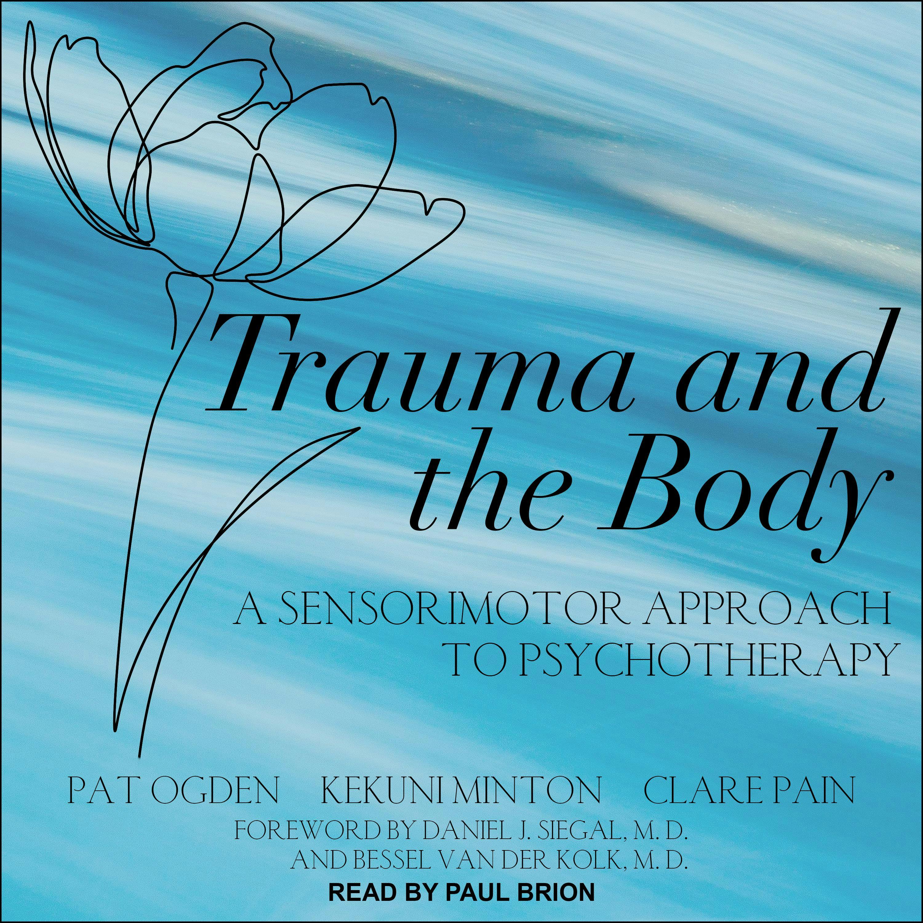 Trauma and the Body: A Sensorimotor Approach to Psychotherapy - undefined
