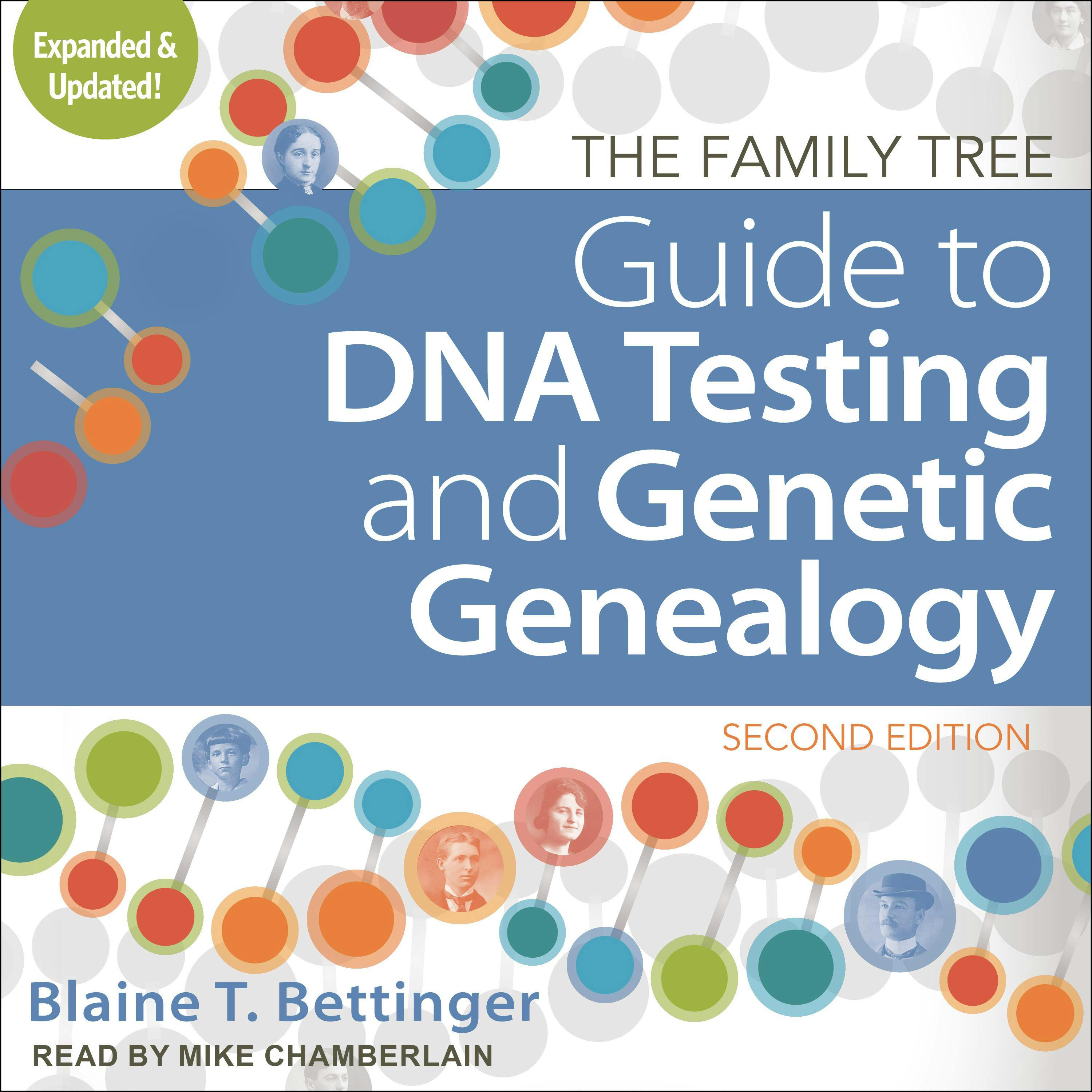The Family Tree Guide to DNA Testing and Genetic Genealogy: Second Edition - Blaine T. Bettinger