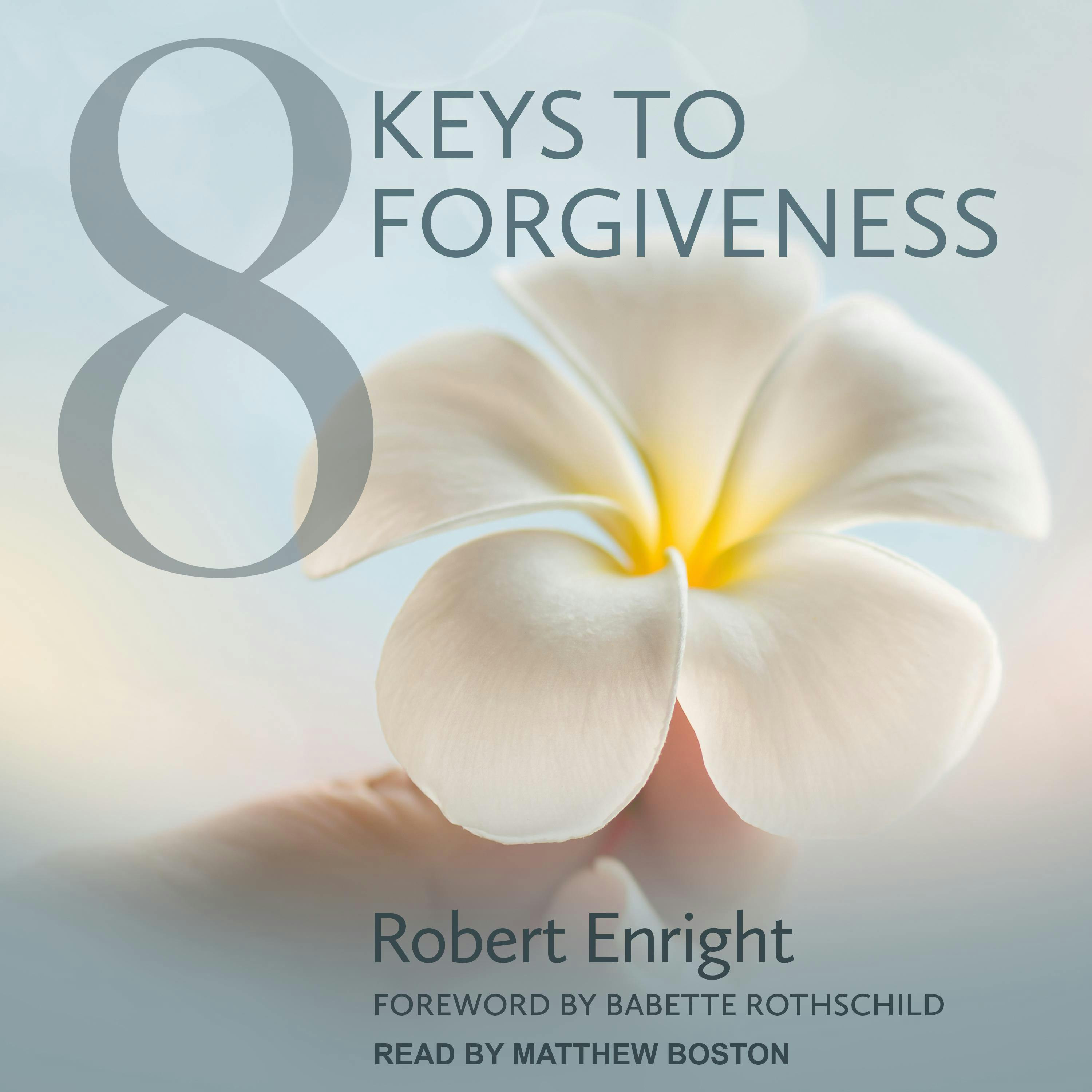 8 Keys to Forgiveness - Babette Rothschild, Robert Enright