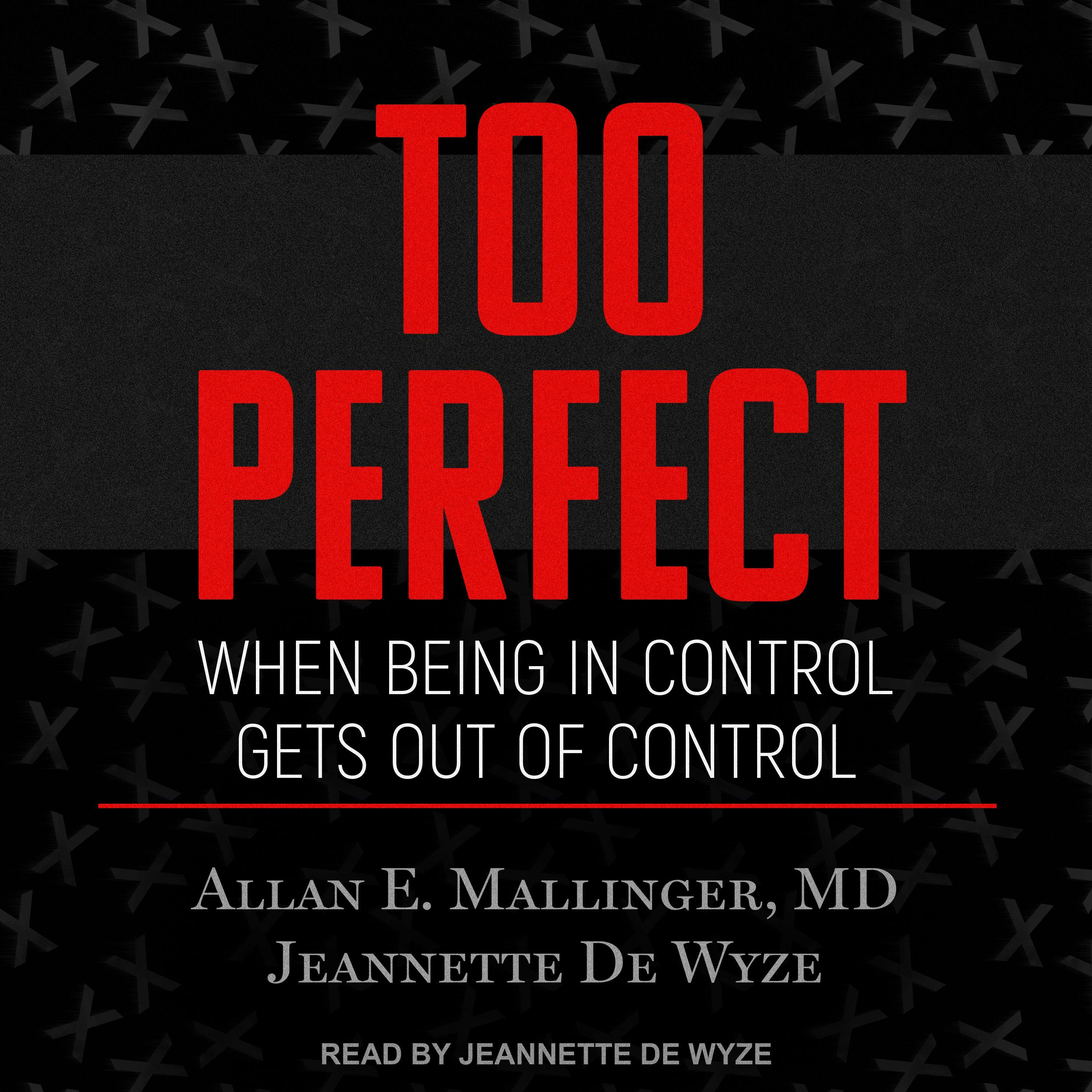 Too Perfect: When Being in Control Gets Out of Control - Jeannette De Wyze, MD