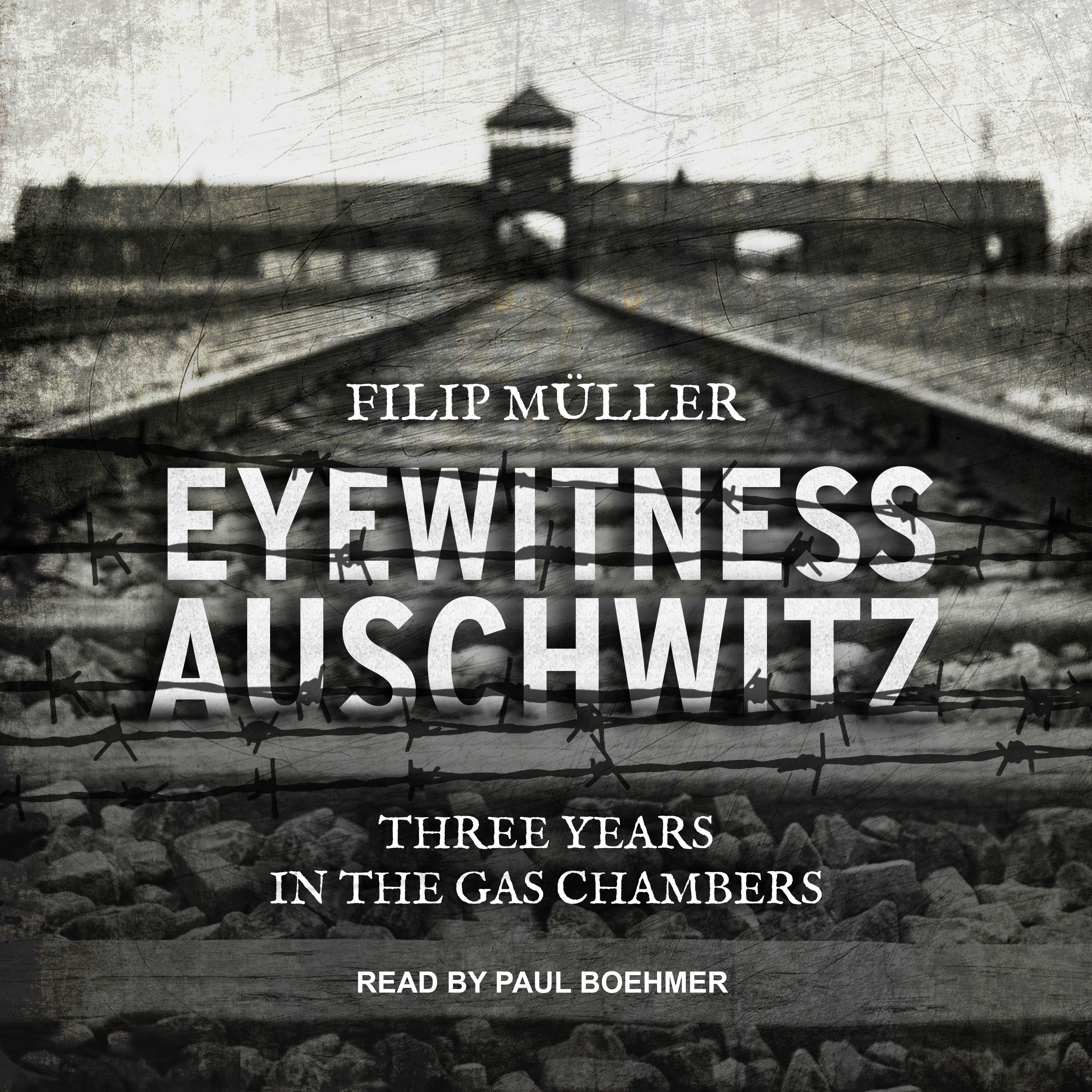 Eyewitness Auschwitz: Three Years in the Gas Chambers - Filip Müller