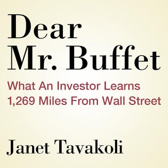 Dear Mr. Buffett: What an Investor Learns 1,269 Miles from Wall Street
