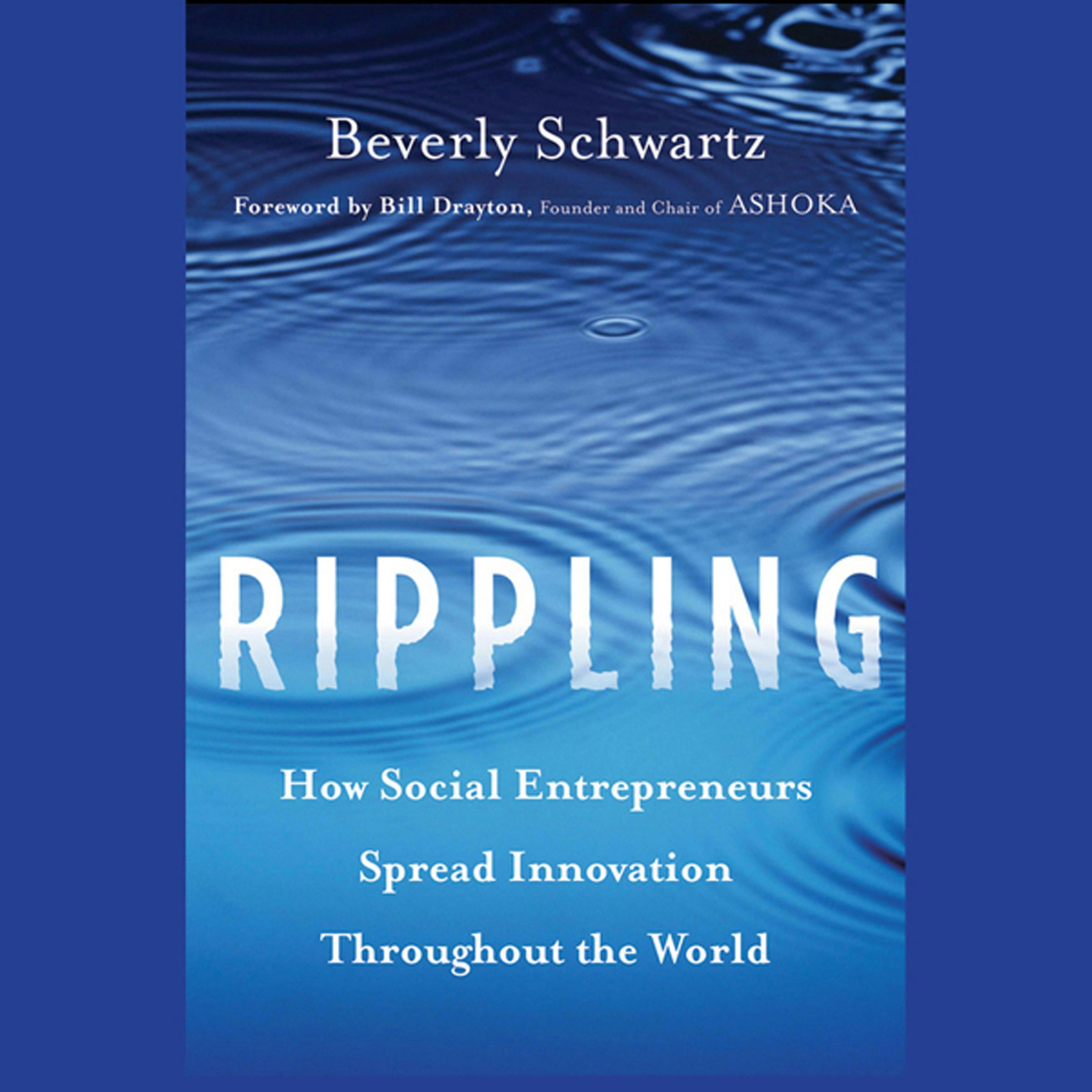 Rippling: How Social Entrepreneurs Spread Innovation Throughout the World - Beverly Schwartz, Bill Drayton