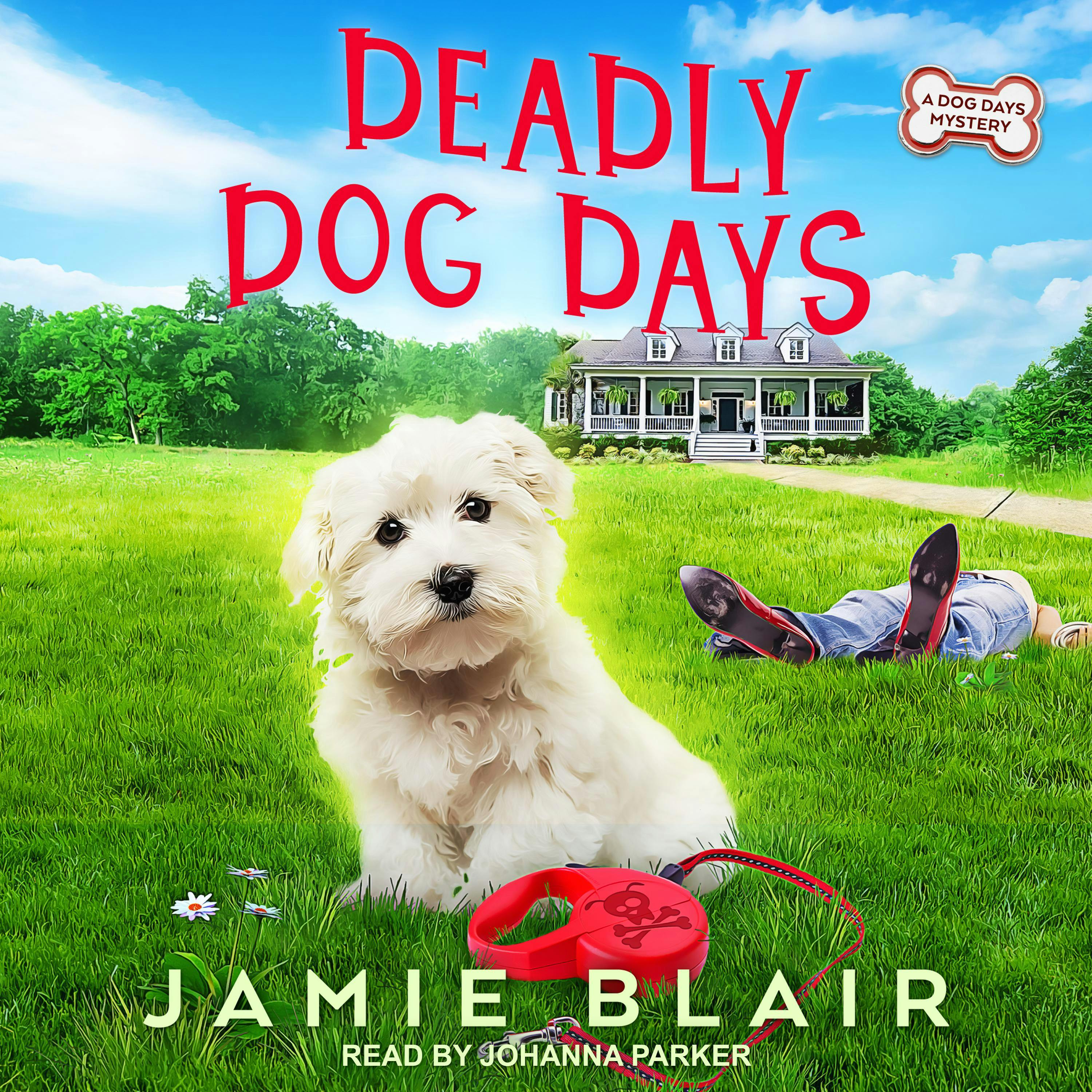 Deadly Dog Days: A Dog Days Mystery - Jamie Blair