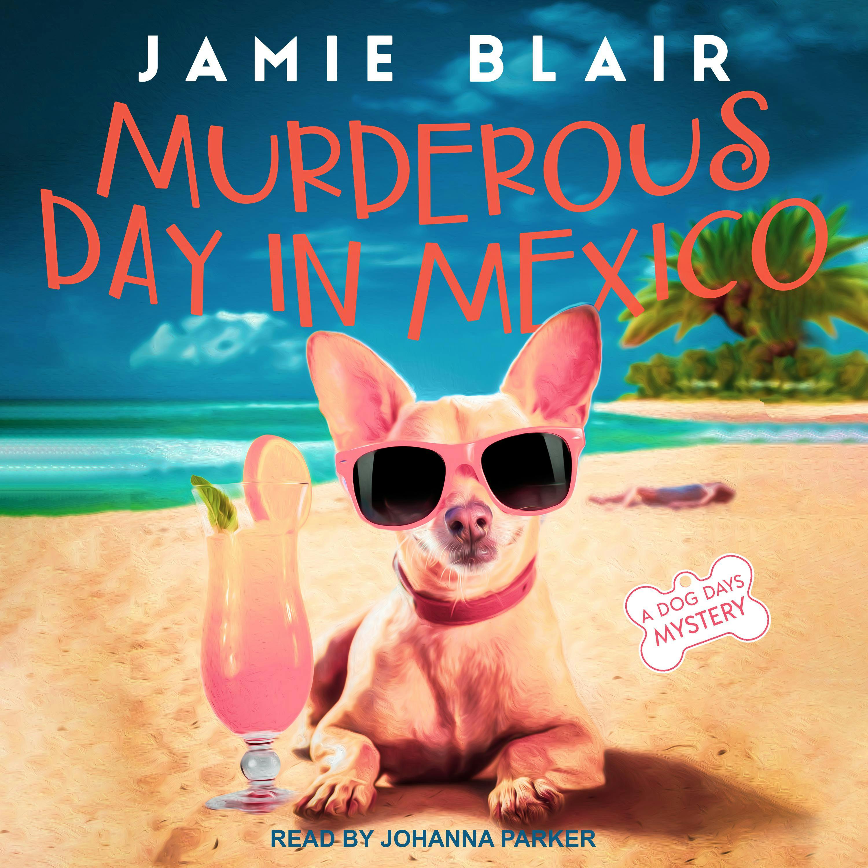 Murderous Day in Mexico: A Dog Days Mystery - Jamie Blair