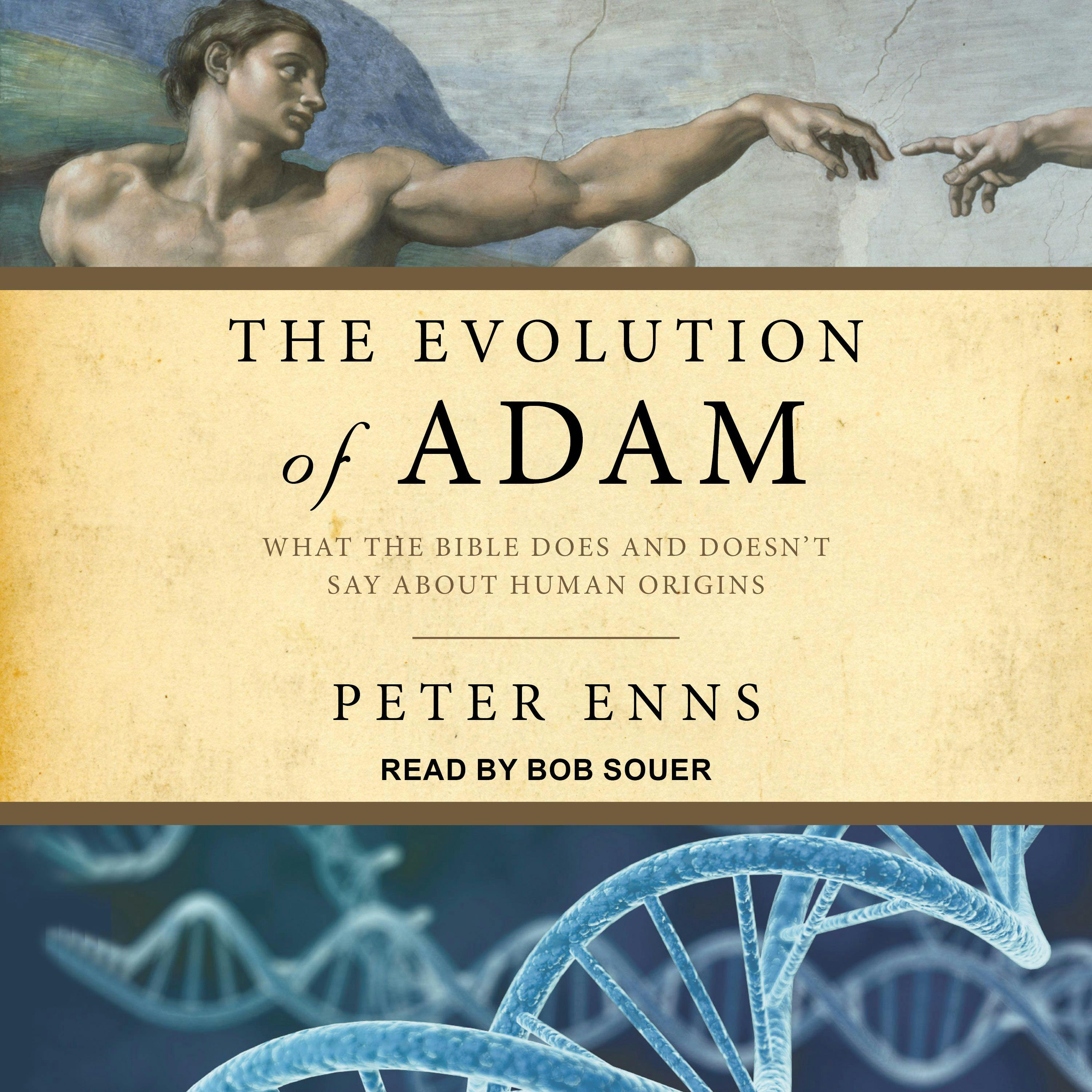 Evolution of Adam: What the Bible Does and Doesn't Say about Human Origins - undefined