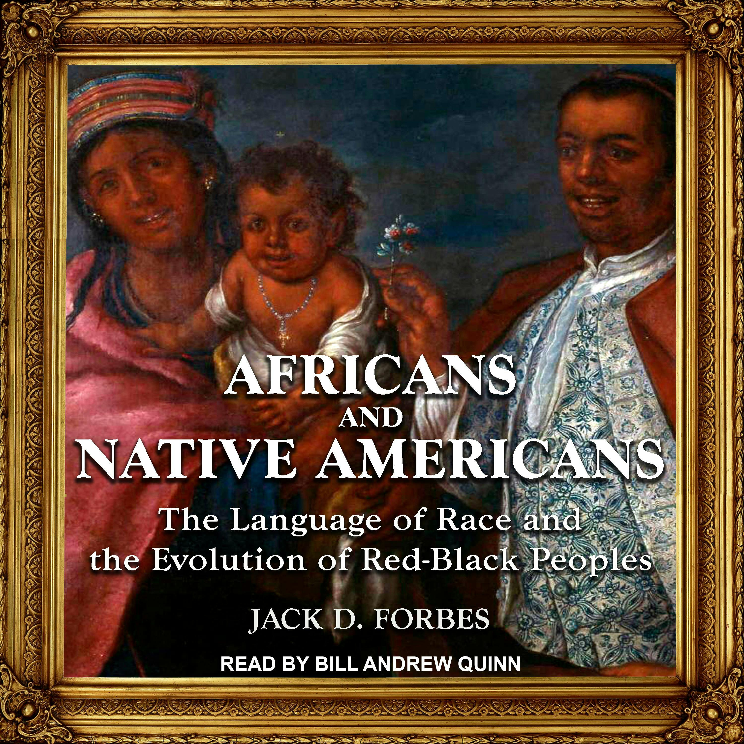 Africans and Native Americans: The Language of Race and the Evolution of Red-Black Peoples - Jack D. Forbes