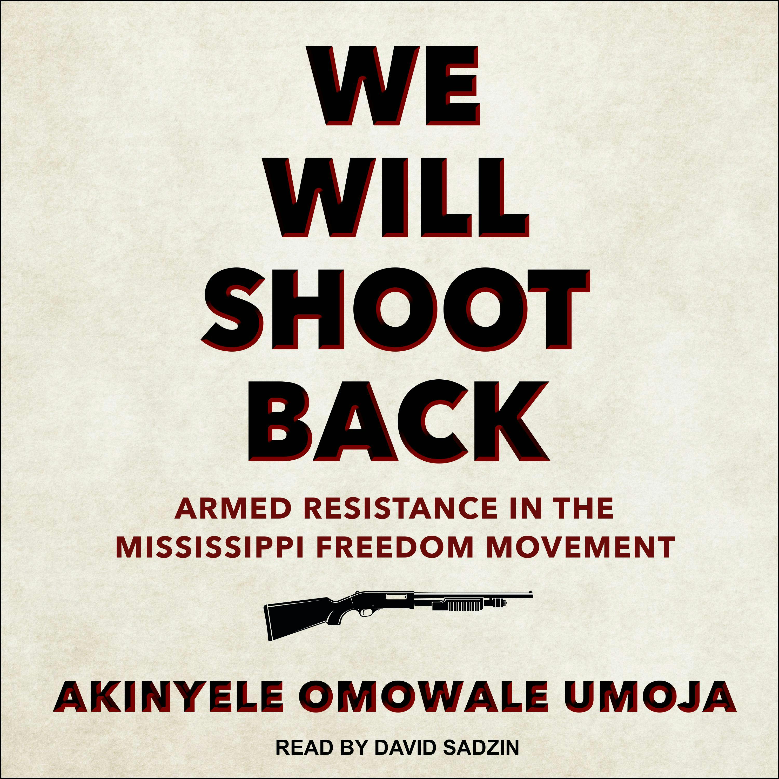 We Will Shoot Back: Armed Resistance in the Mississippi Freedom Movement - Akinyele Omowale Umoja