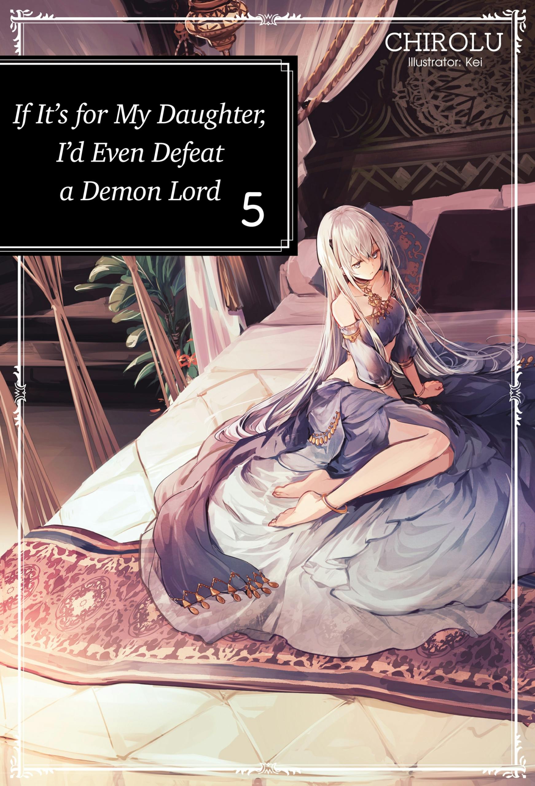 If It’s for My Daughter, I’d Even Defeat a Demon Lord: Volume 5 - CHIROLU