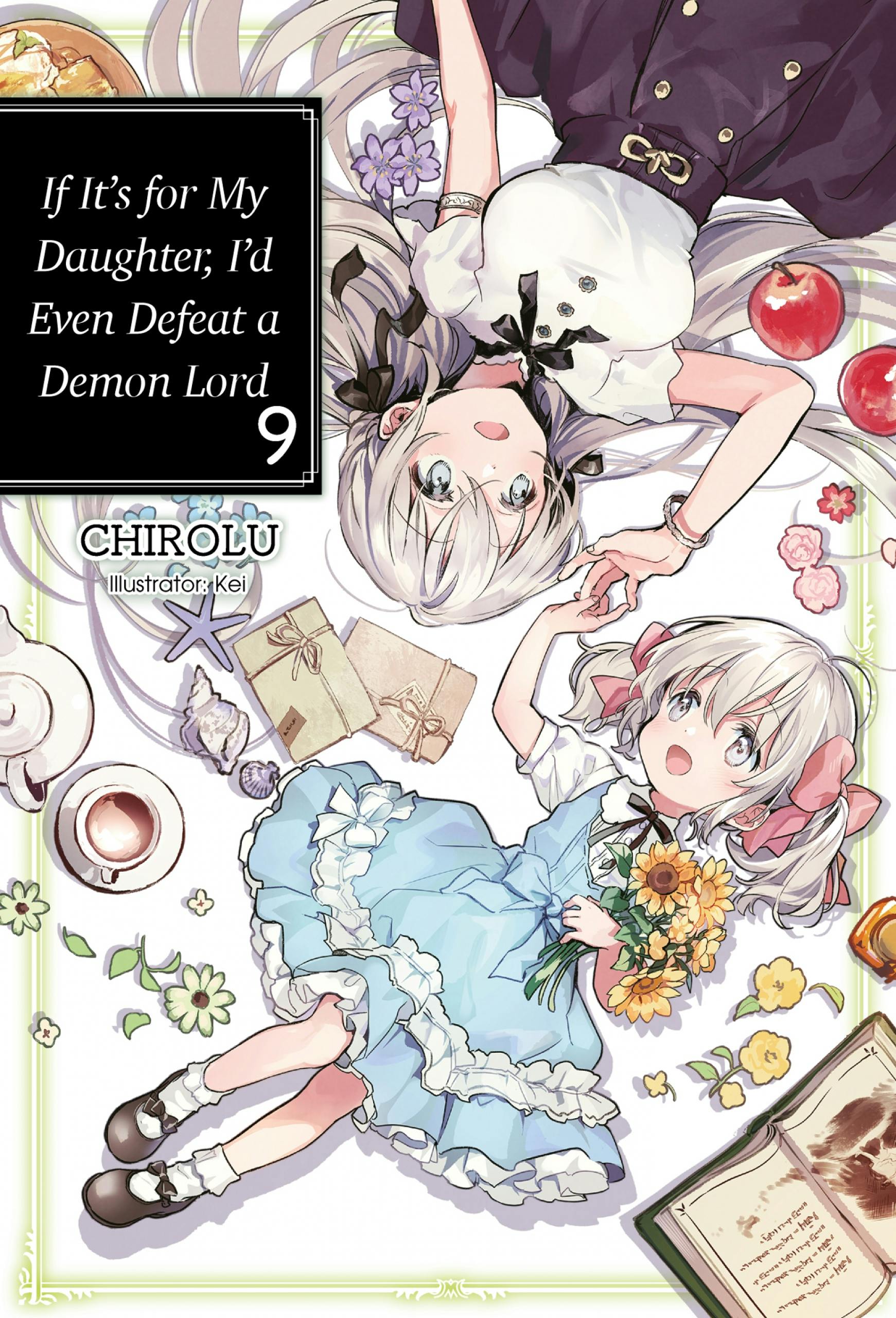 If It’s for My Daughter, I’d Even Defeat a Demon Lord: Volume 9 - CHIROLU