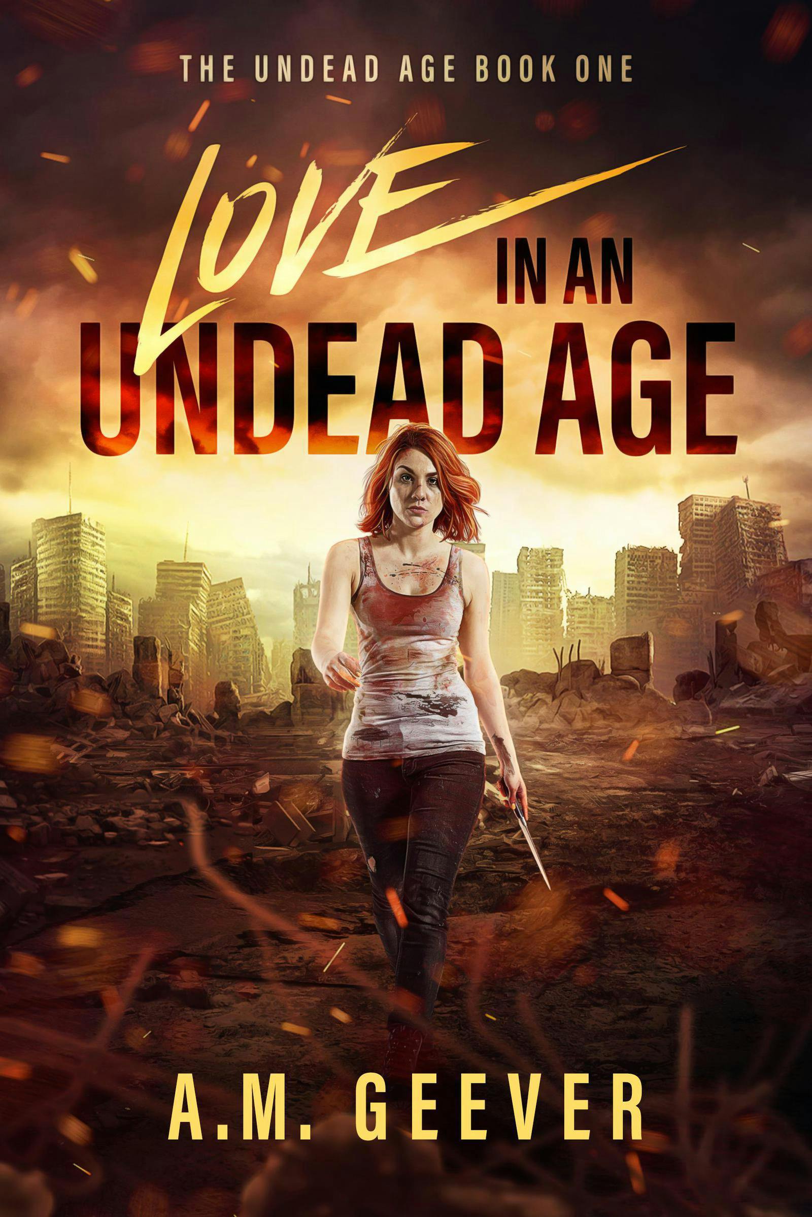 Love in an Undead Age: A Zombie Apocalypse Survival Adventure - A.M. Geever