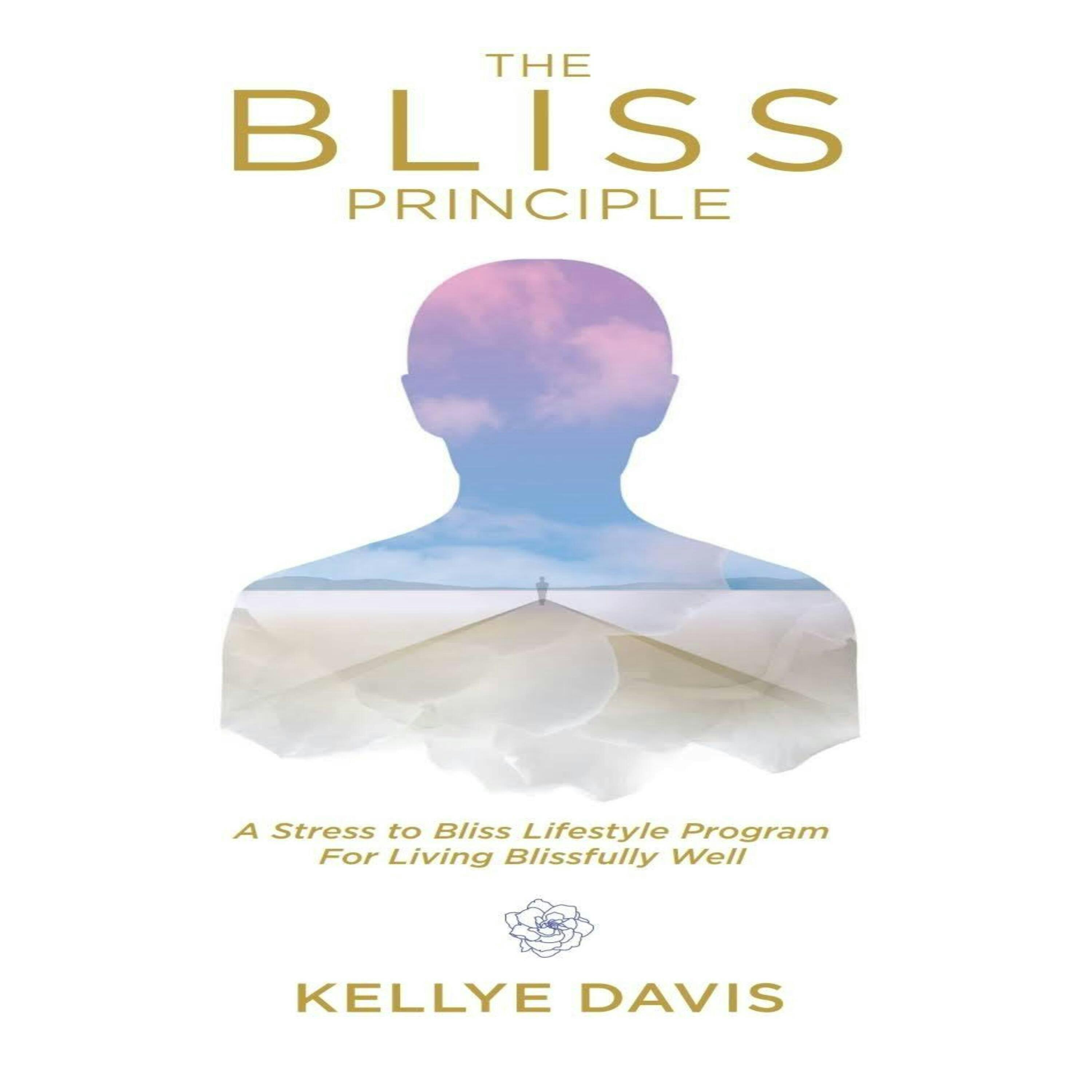 The Bliss Principle: A Stress to Bliss Lifestyle Program For Living Blissfully Well - undefined