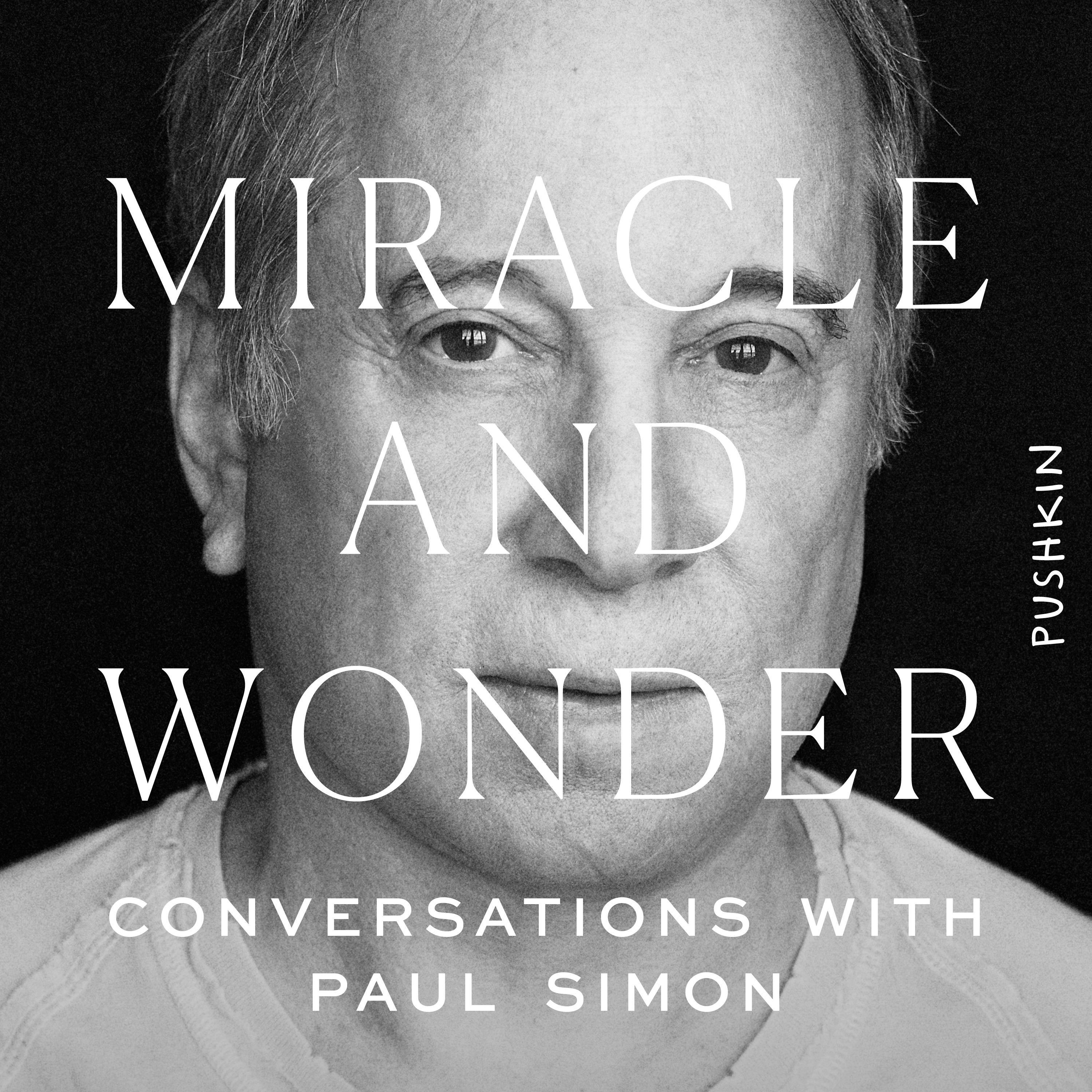 Miracle and Wonder: Conversations with Paul Simon - Malcolm Gladwell, Bruce Headlam
