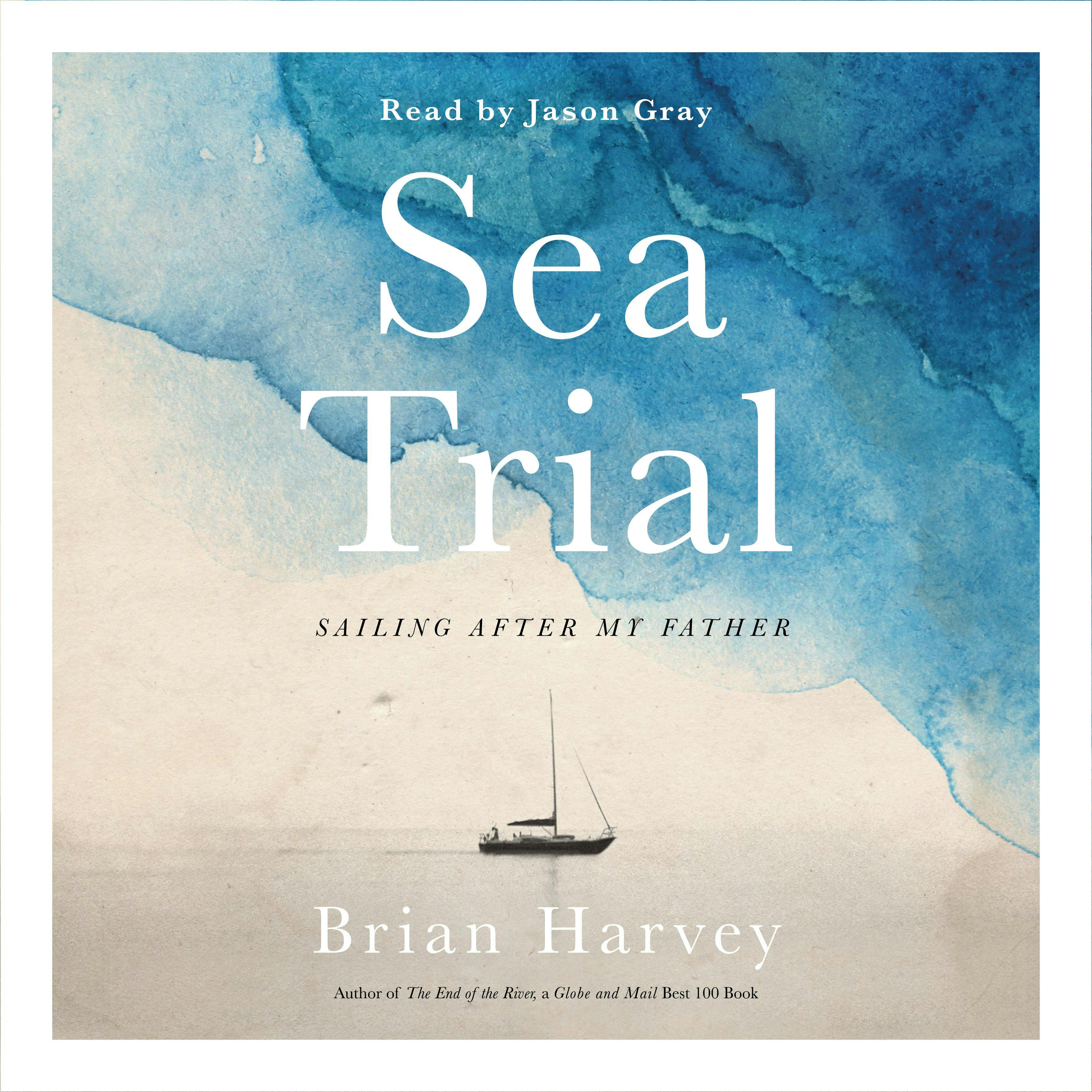 Sea Trial: Sailing After My Father - Brian Harvey