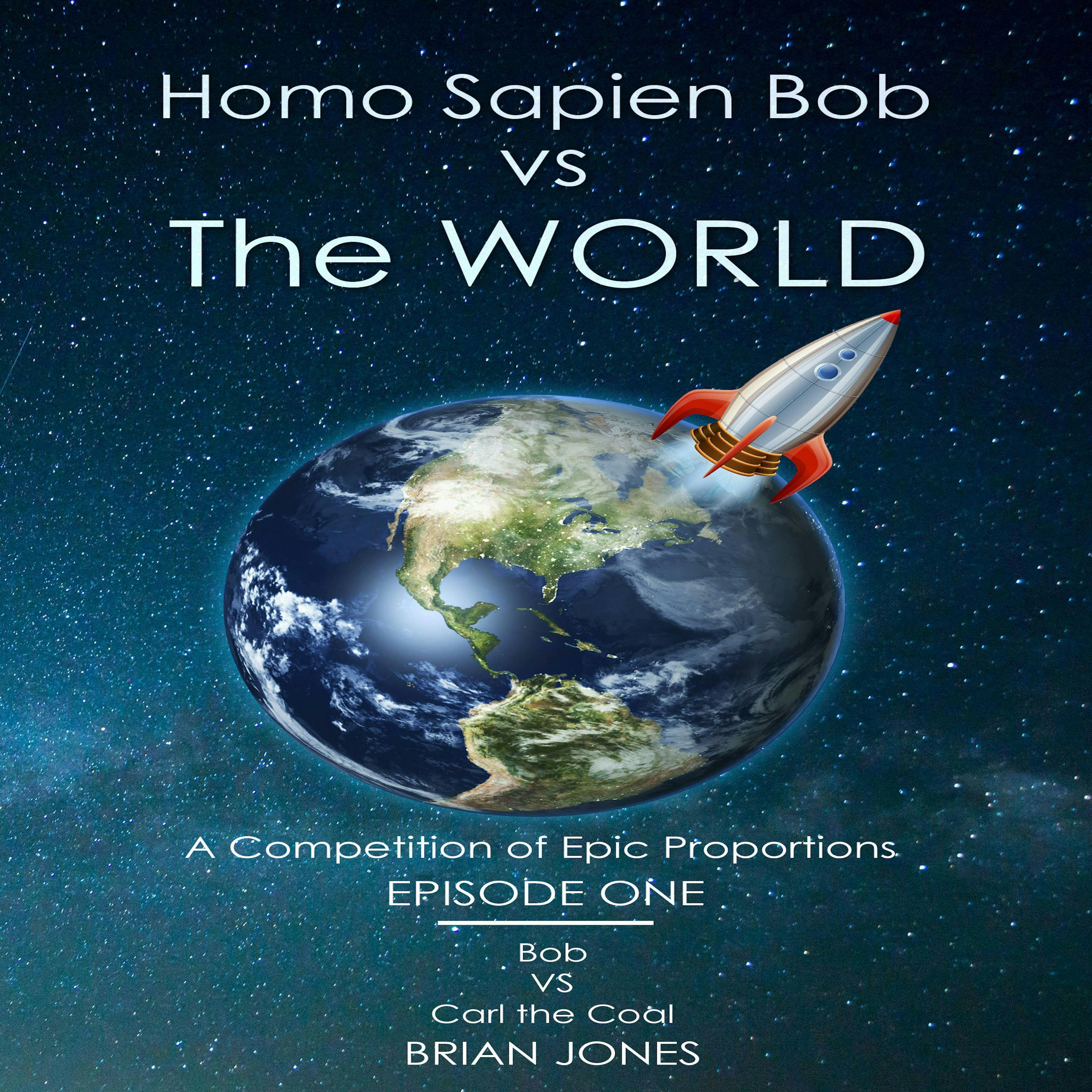 Homo Sapien Bob vs The World: A Competition of Epic Proportions - Brian Jones