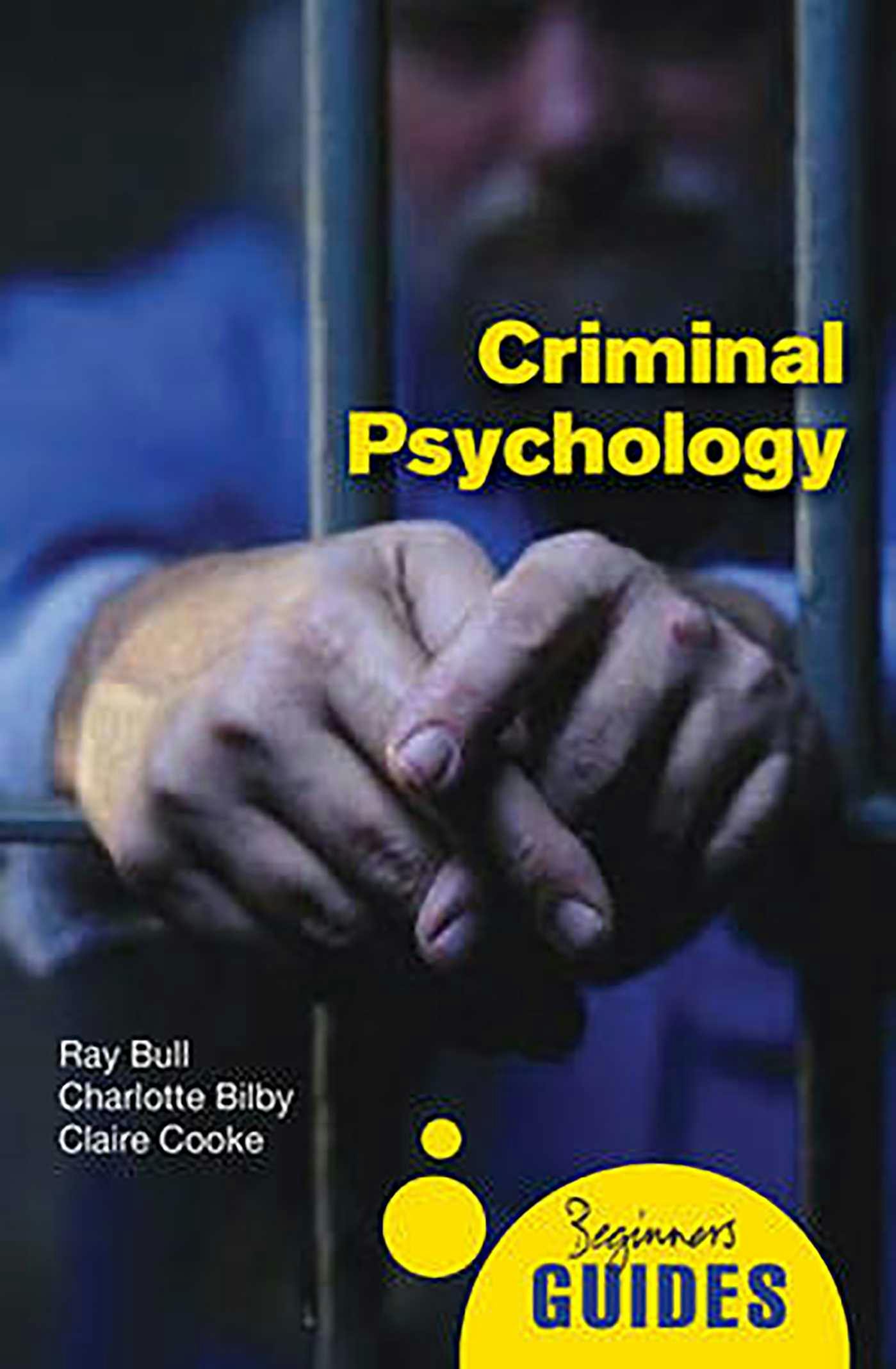 Criminal Psychology: A Beginner's Guide - undefined