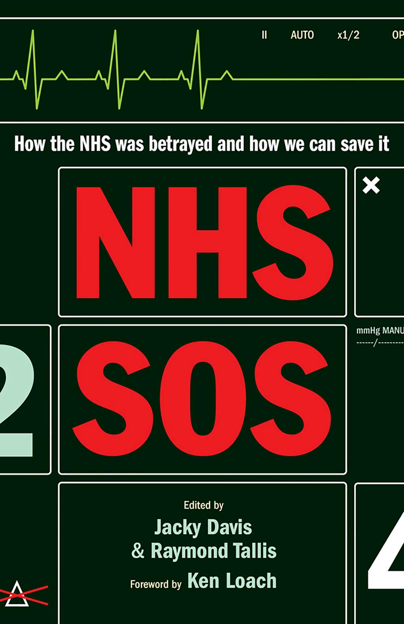 NHS SOS: How the NHS Was Betrayed - and How We Can Save It - Jacky Davis, Raymond Tallis