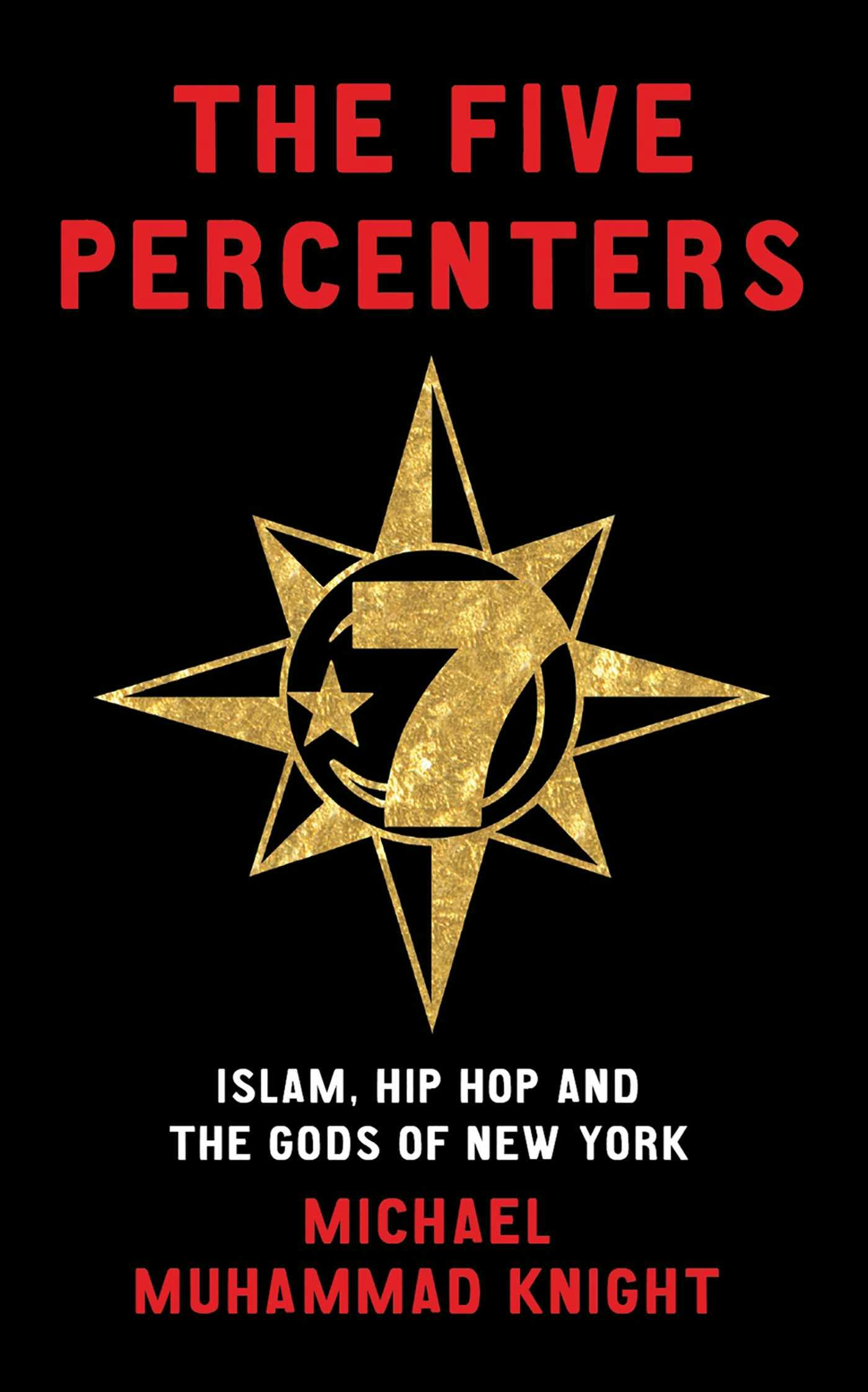 The Five Percenters: Islam, Hip-hop and the Gods of New York - Michael Muhammad Knight