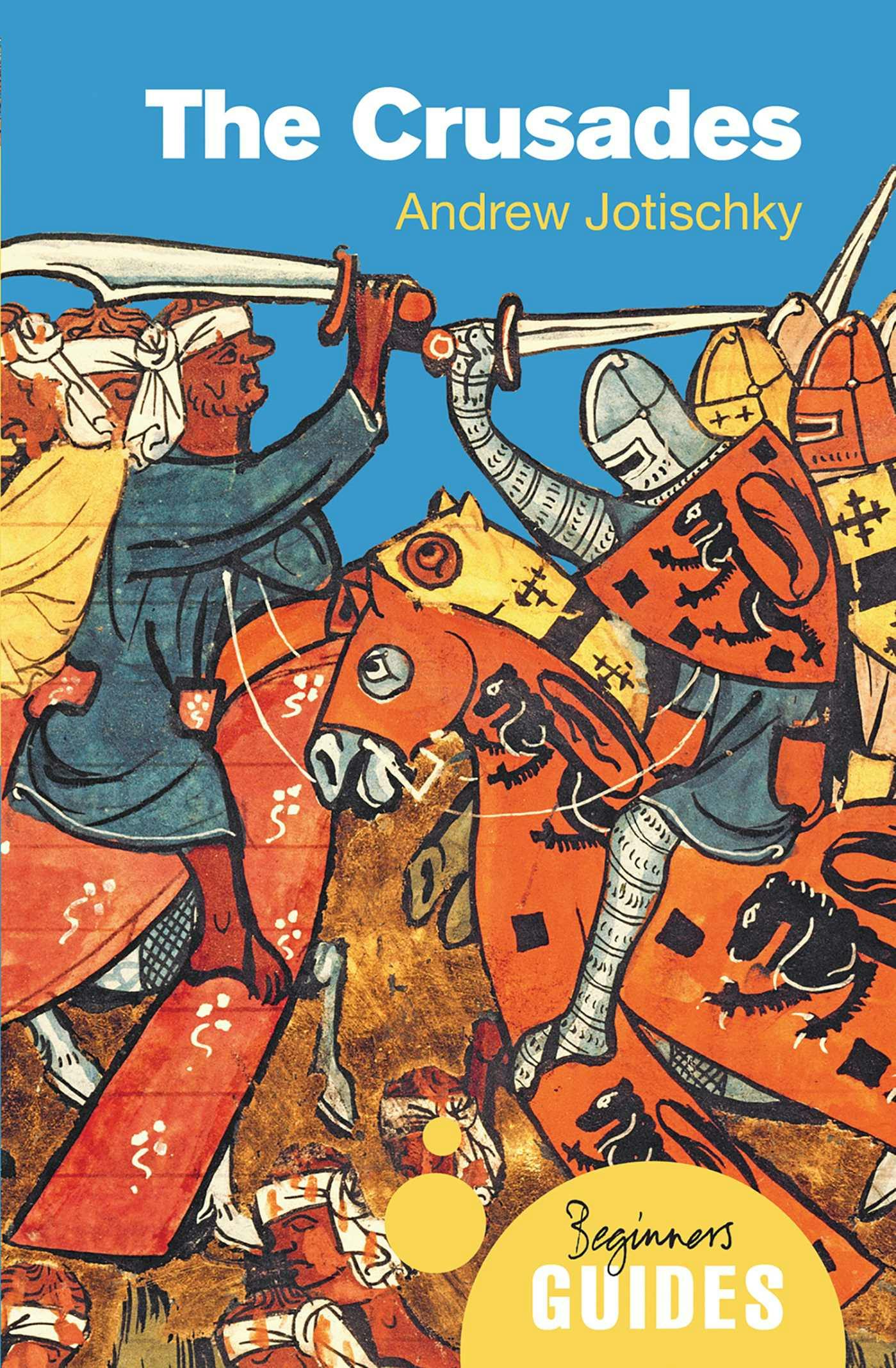 The Crusades: A Beginner's Guide - Andrew Jotischky