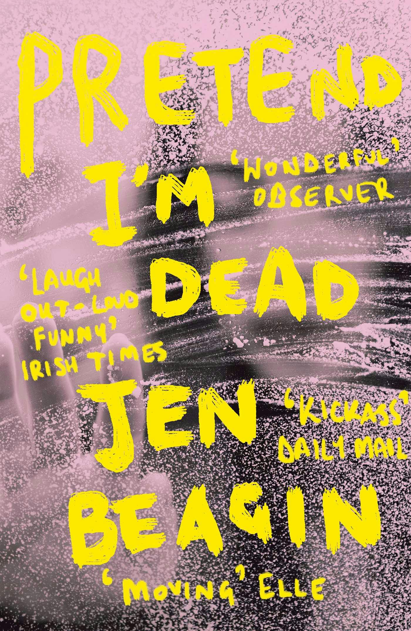 Pretend I'm Dead - Jen Beagin