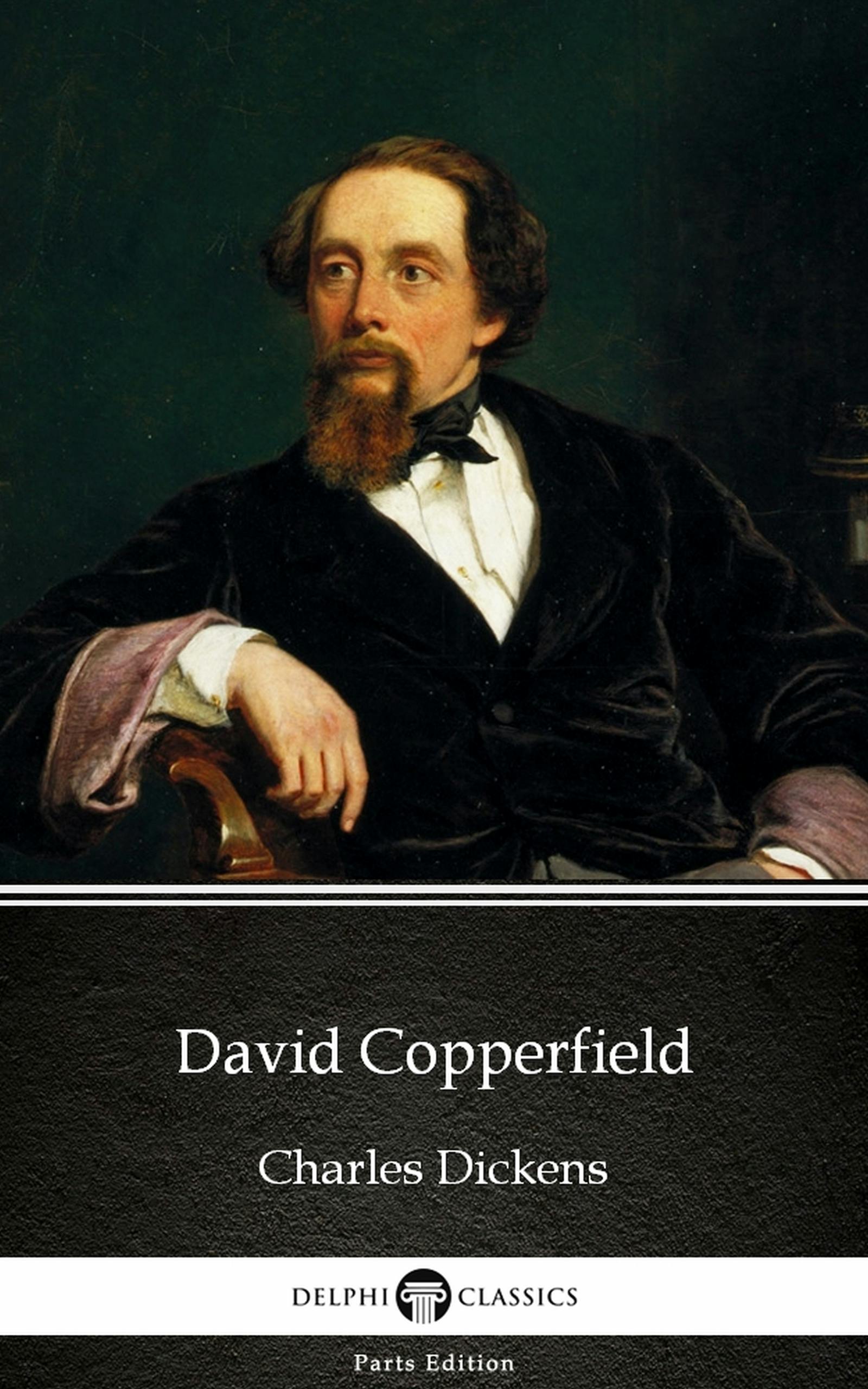 David Copperfield by Charles Dickens - Delphi Classics (Illustrated) - Charles Dickens