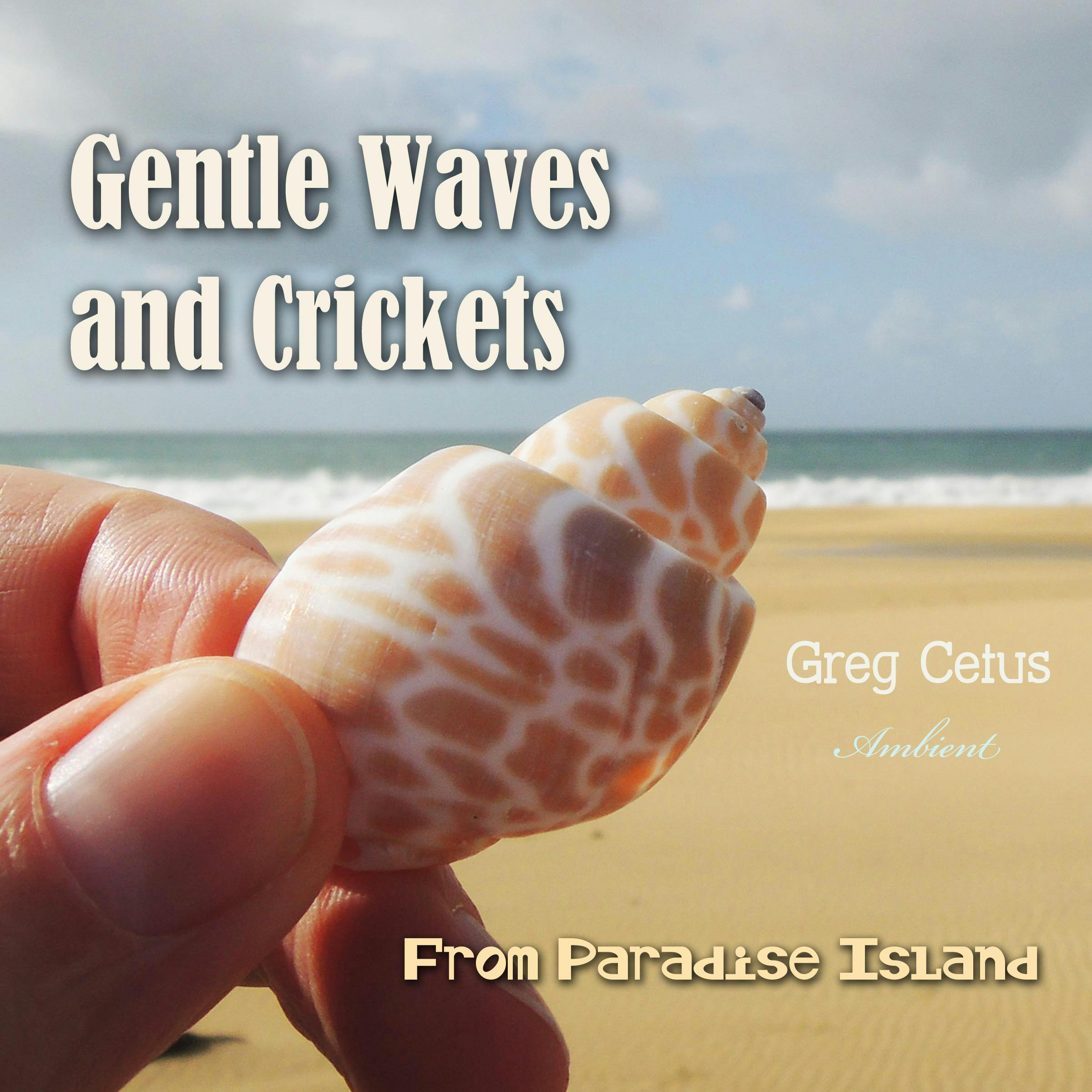 Gentle Waves and Crickets from Paradise Island - Greg Cetus