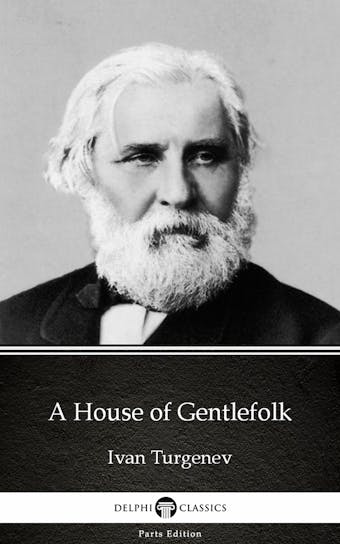 A House of Gentlefolk by Ivan Turgenev - Delphi Classics (Illustrated)