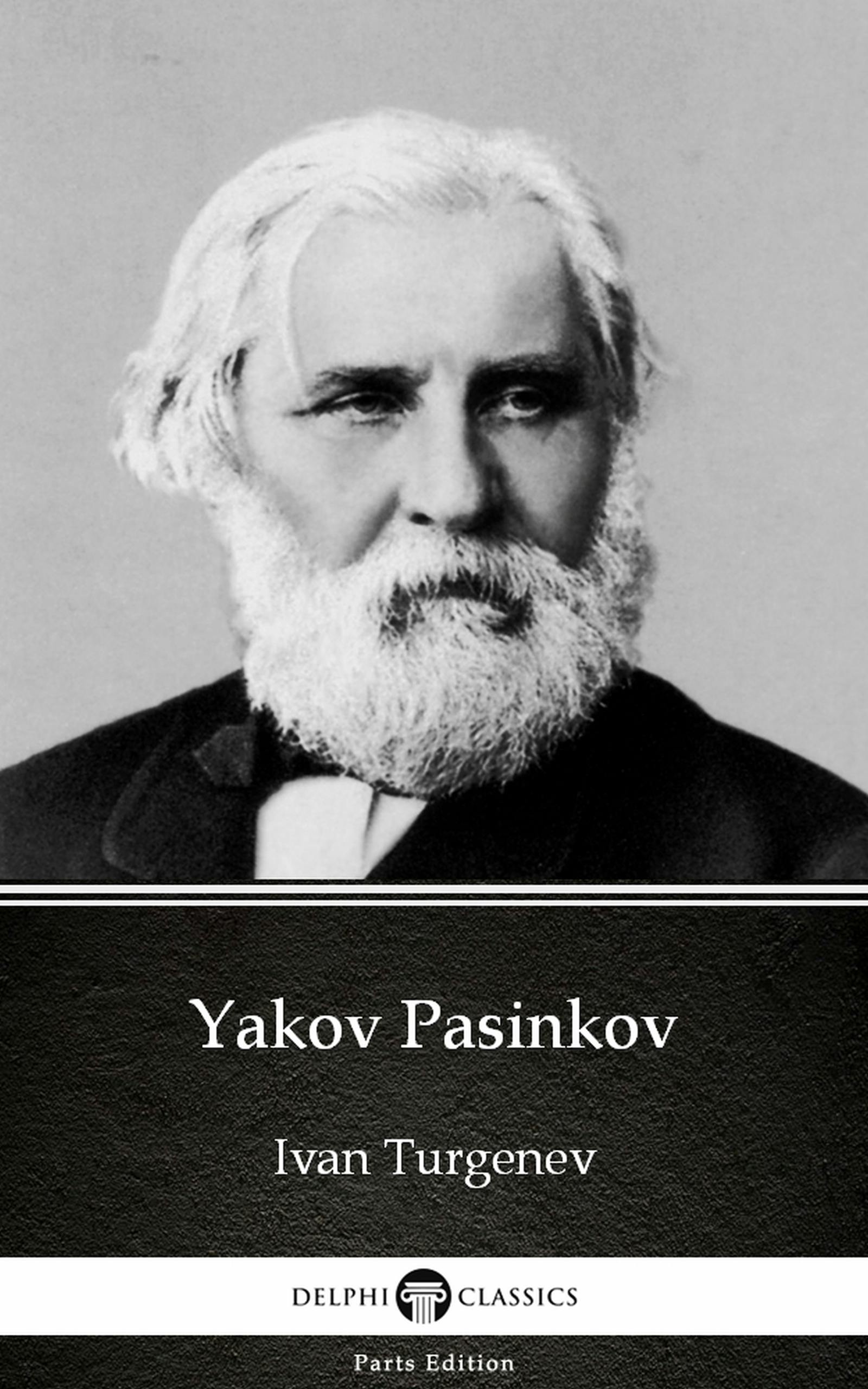 Yakov Pasinkov by Ivan Turgenev - Delphi Classics (Illustrated) - Ivan Turgenev