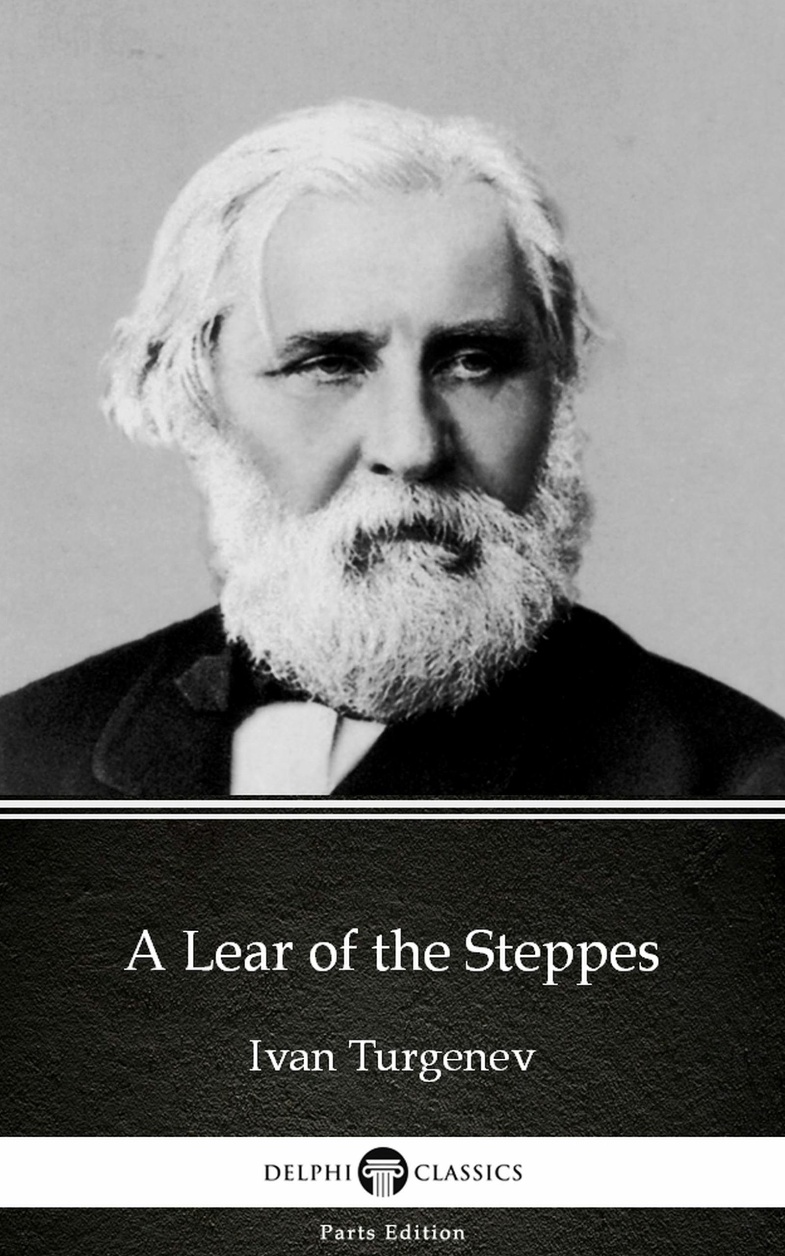 A Lear of the Steppes by Ivan Turgenev - Delphi Classics (Illustrated) - Ivan Turgenev