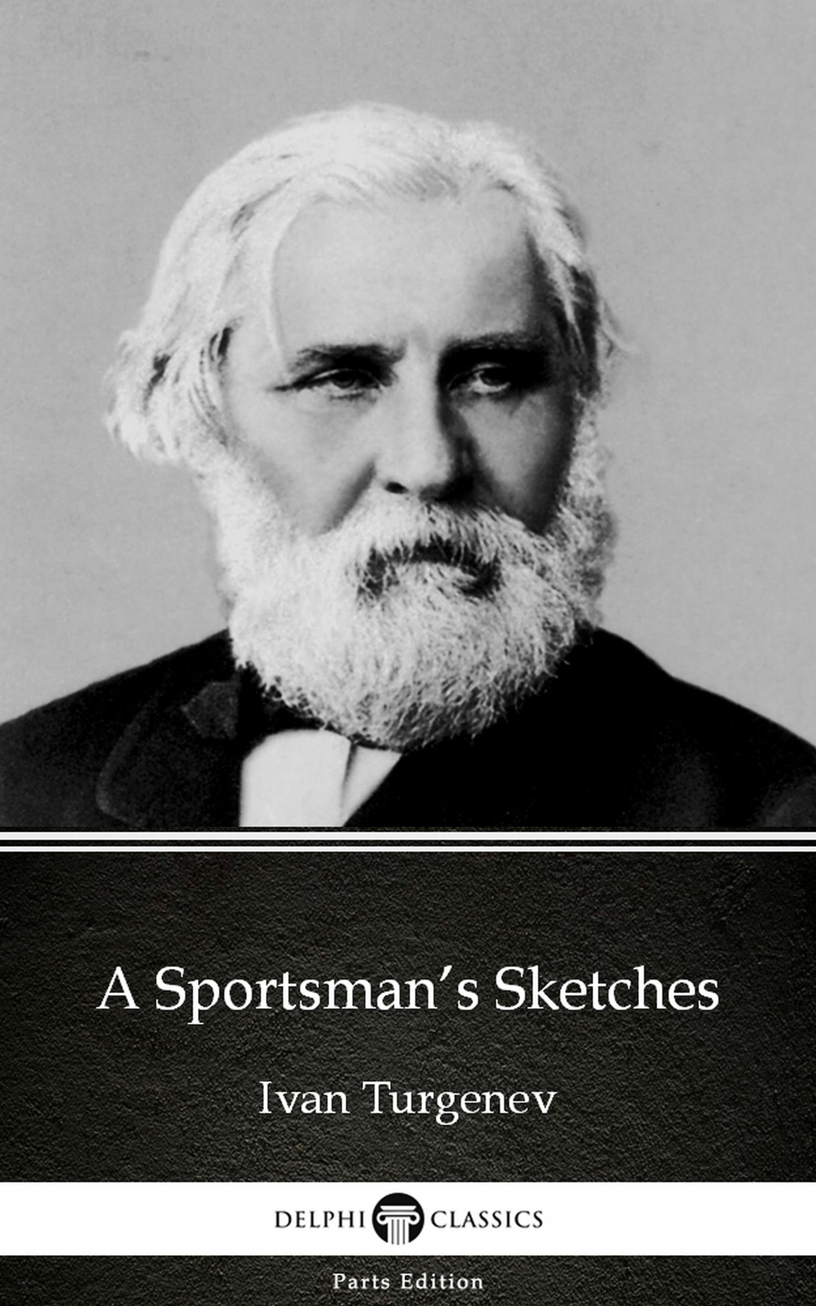 A Sportsman’s Sketches by Ivan Turgenev - Delphi Classics (Illustrated) - Ivan Turgenev