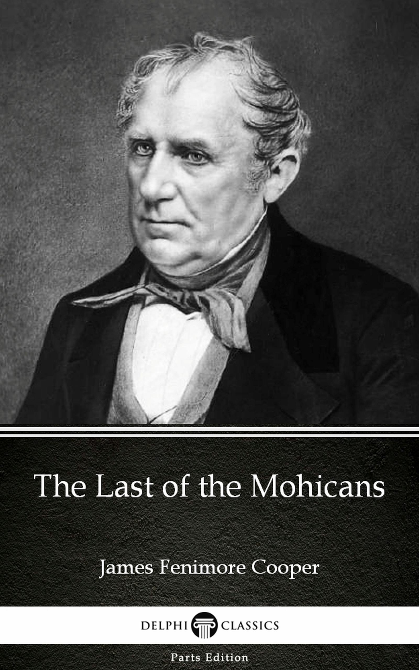 The Last of the Mohicans by James Fenimore Cooper - Delphi Classics (Illustrated) - James Fenimore Cooper