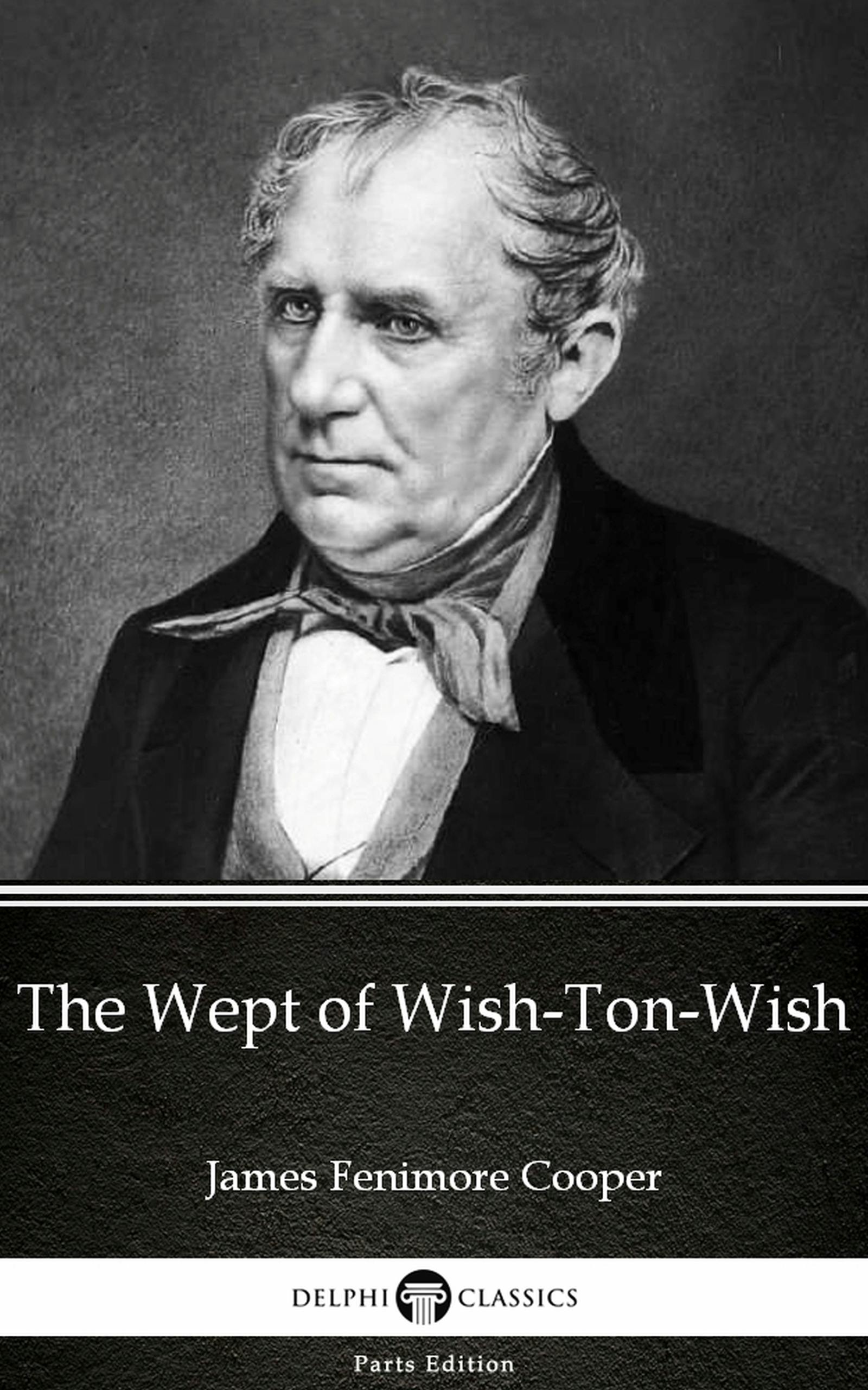 The Wept of Wish-Ton-Wish by James Fenimore Cooper - Delphi Classics (Illustrated) - James Fenimore Cooper