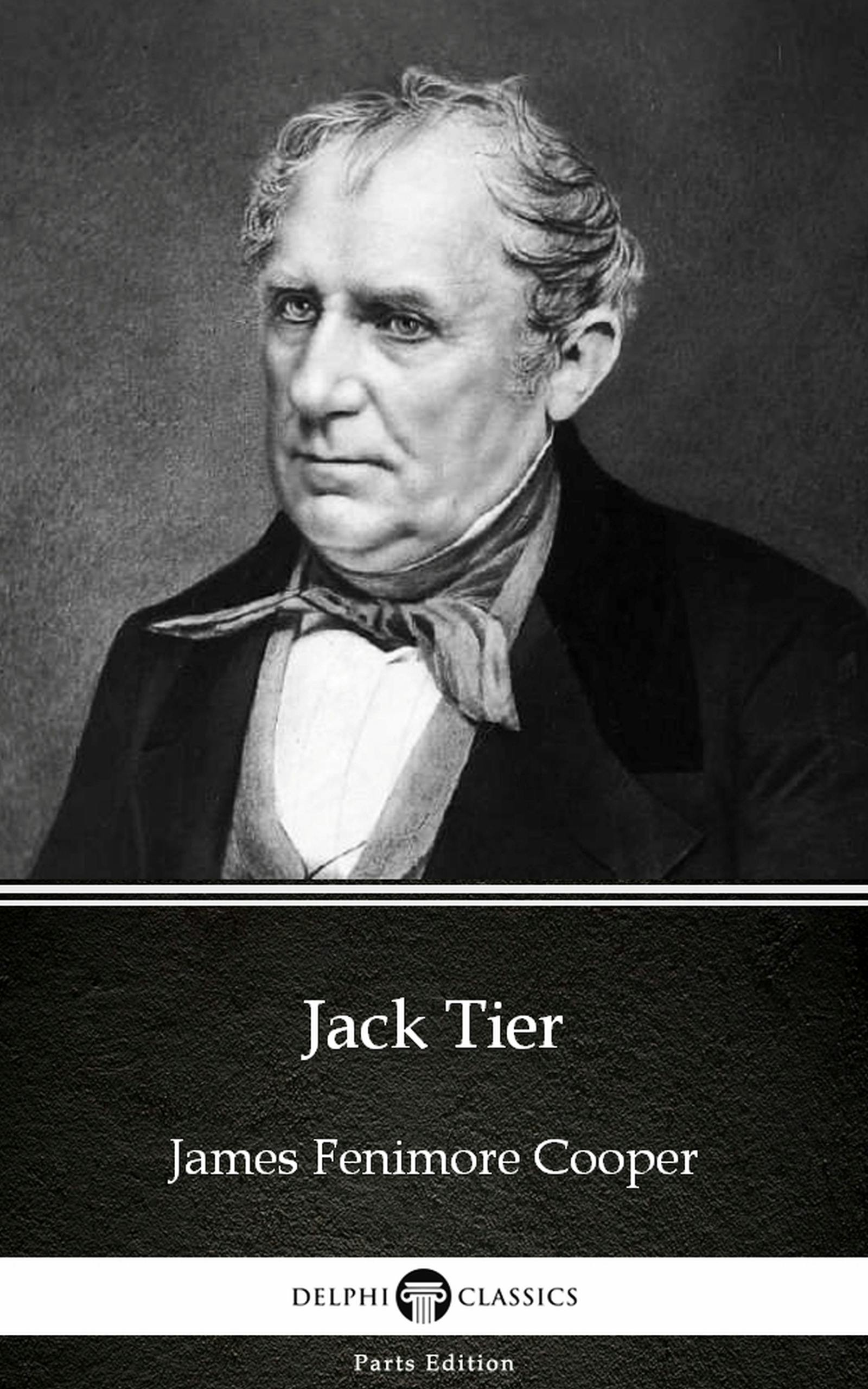 Jack Tier by James Fenimore Cooper - Delphi Classics (Illustrated) - James Fenimore Cooper