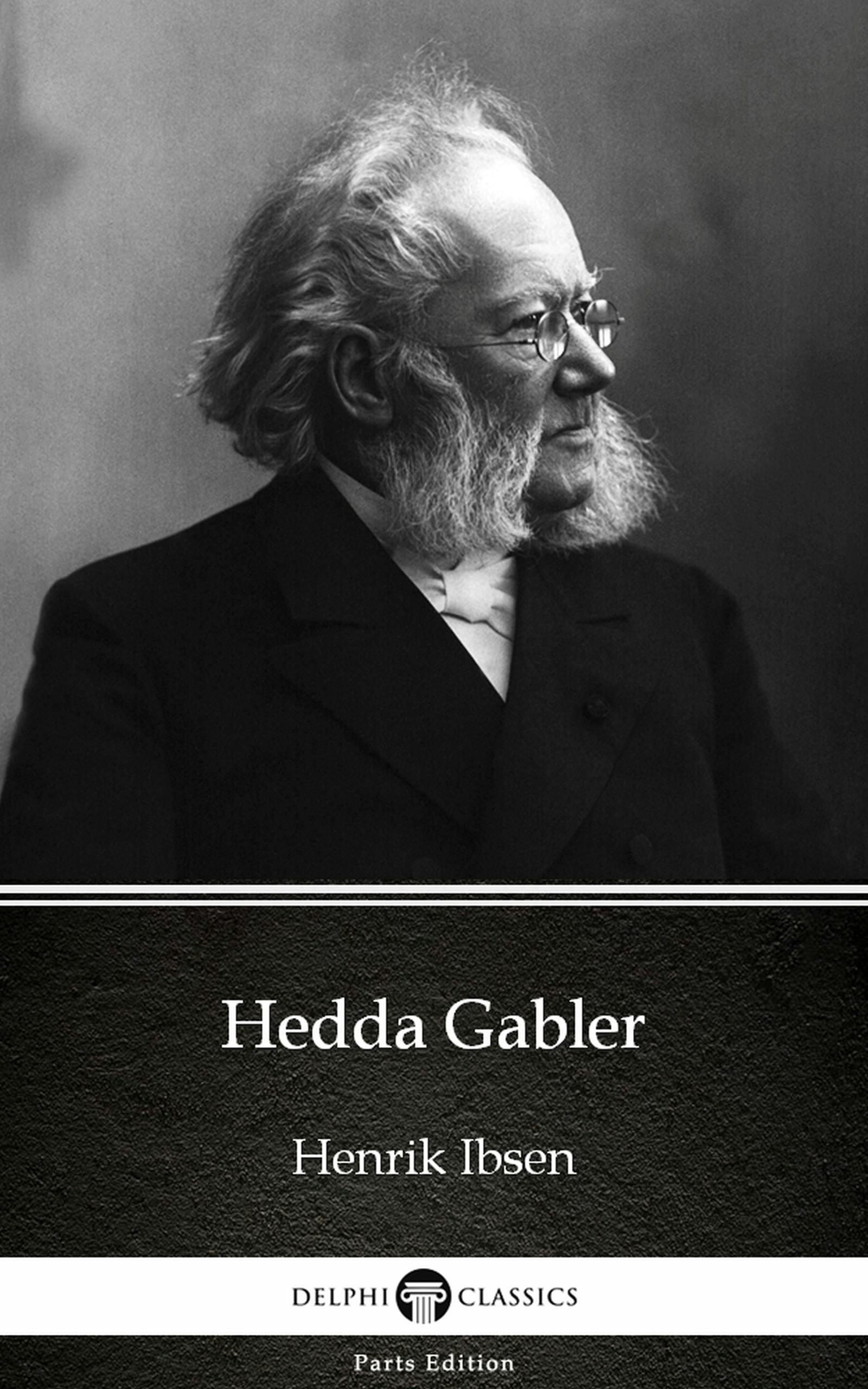 Hedda Gabler by Henrik Ibsen - Delphi Classics (Illustrated) - undefined