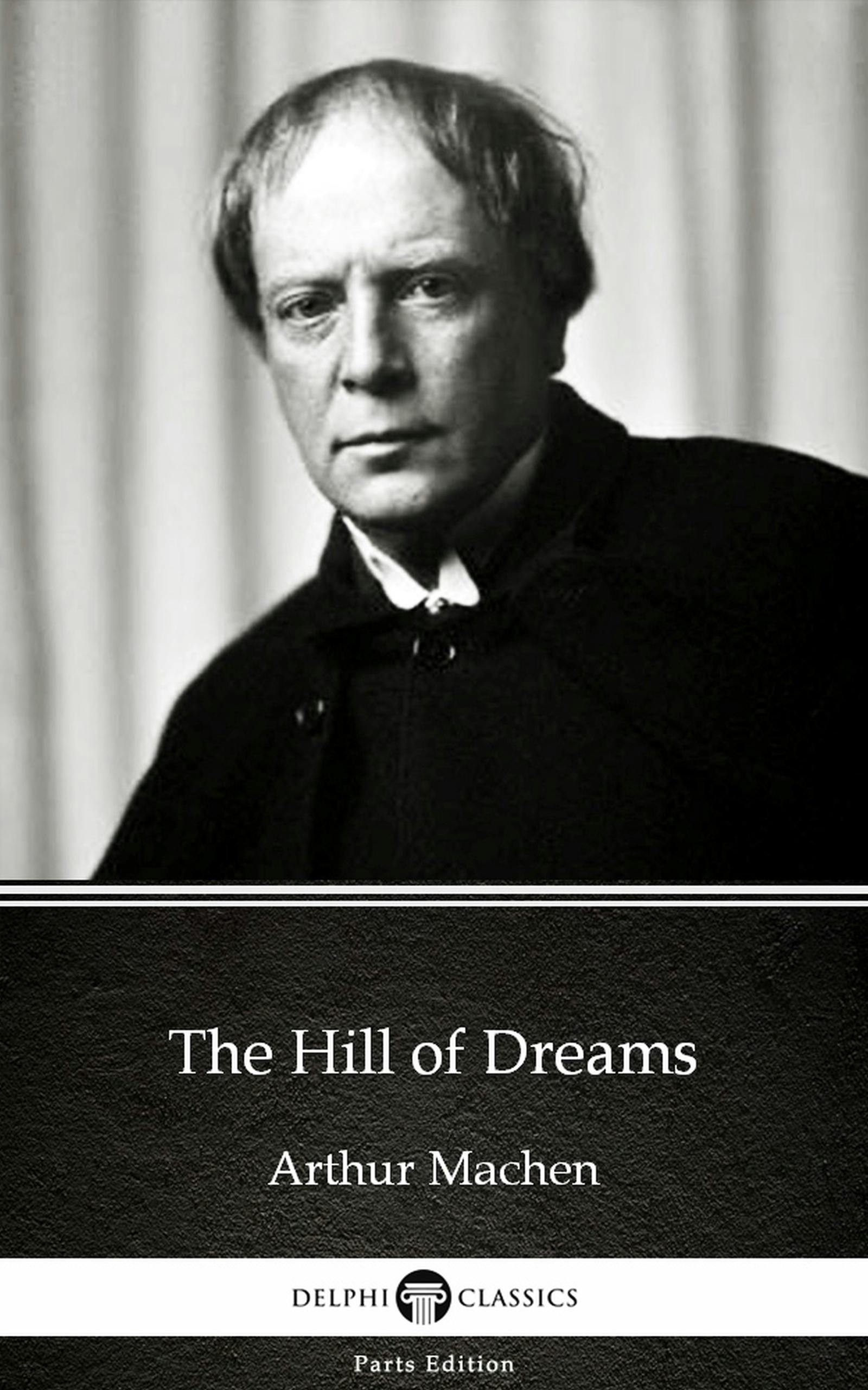 The Hill of Dreams by Arthur Machen - Delphi Classics (Illustrated) - undefined