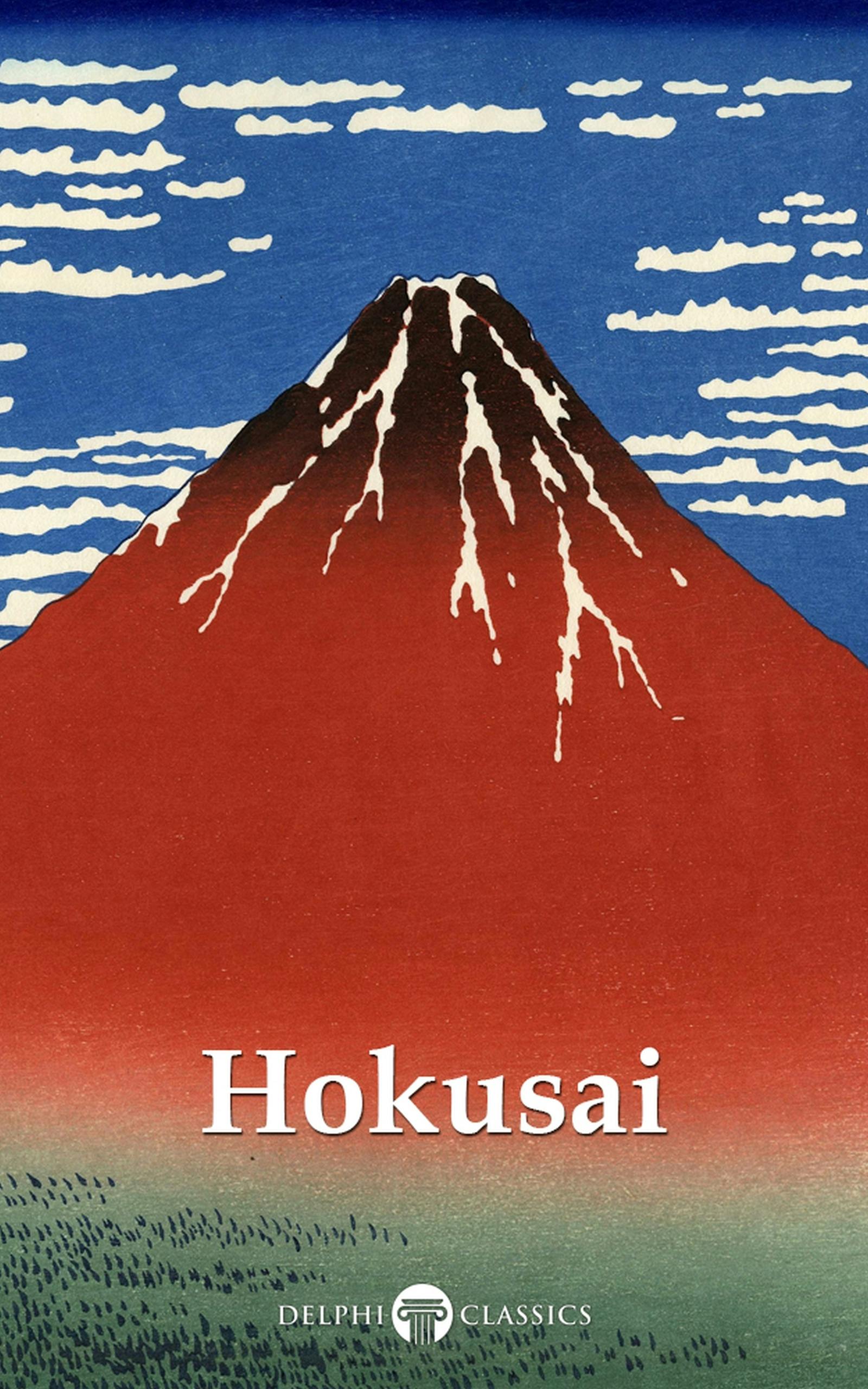Delphi Collected Works of Katsushika Hokusai (Illustrated) - Katsushika Hokusai, Peter Russell