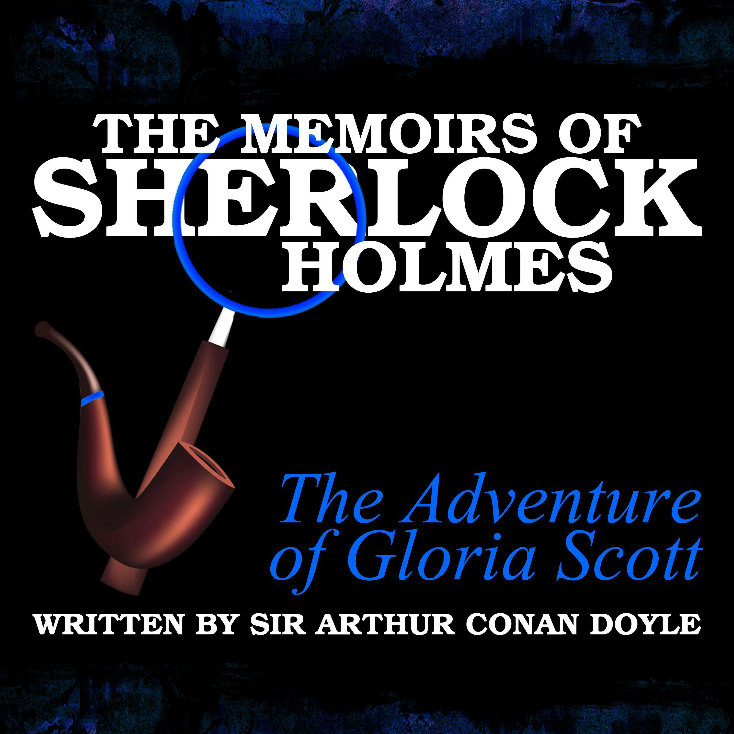 The Memoirs of Sherlock Holmes: The Adventure of the Gloria Scott - undefined