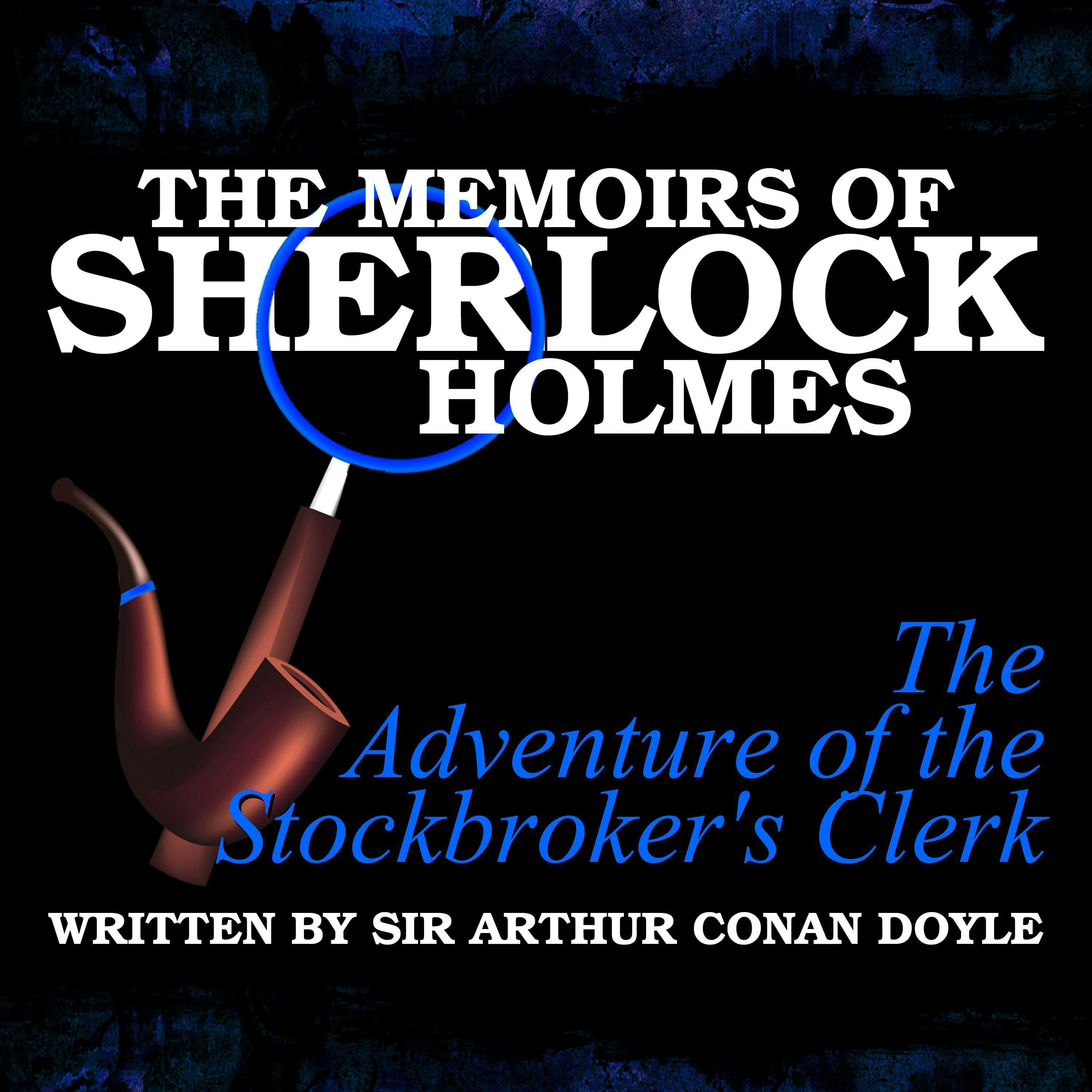The Memoirs of Sherlock Holmes: The Adventure of the Stockbroker's Clerk - undefined