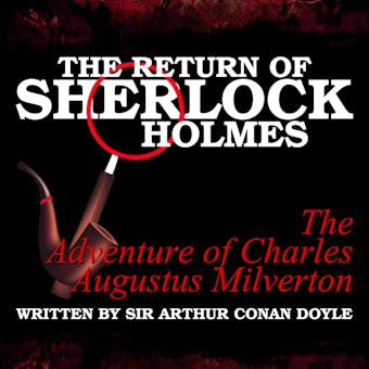 The Return of Sherlock Holmes: The Adventure of Charles Augustus Milverton