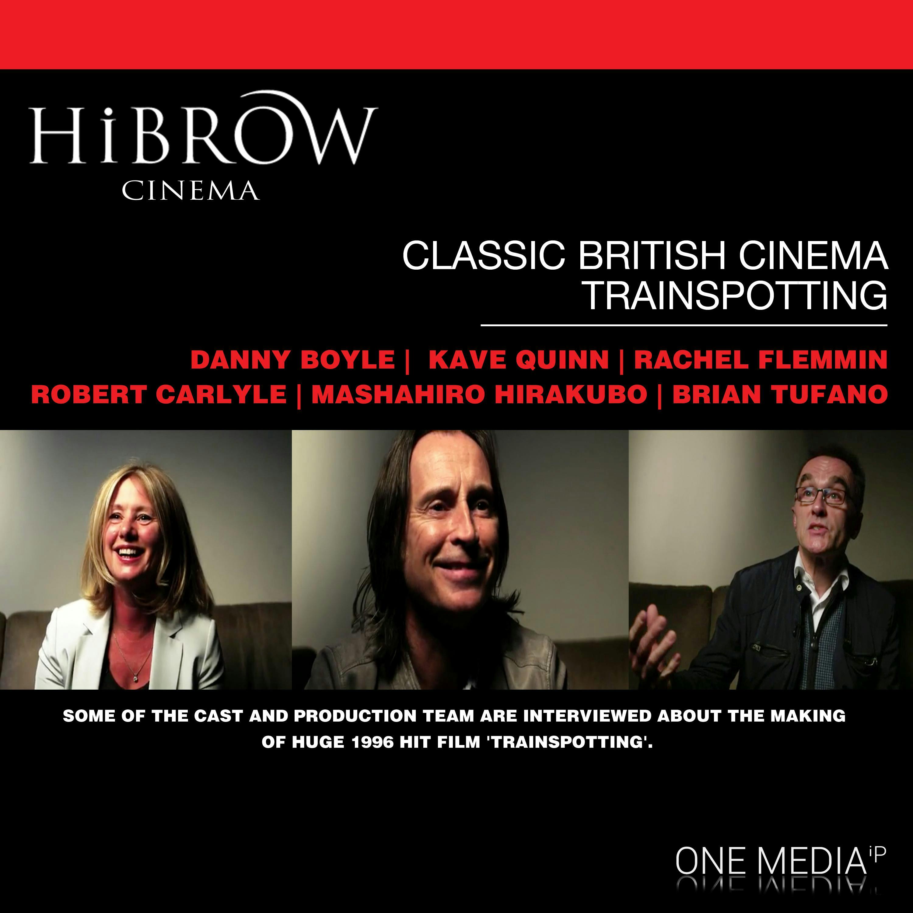HiBrow: Classic British Cinema - Trainspotting - Kave Quinn, Rachel Flemming, Brian Tufano, Mashahiro Hirakubo, Danny Boyle, Robert Carlyle