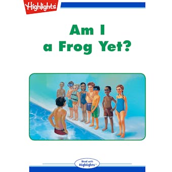 Am I a Frog Yet?: Read with Highlights