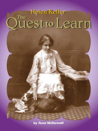 Helen Keller: The Quest to Learn