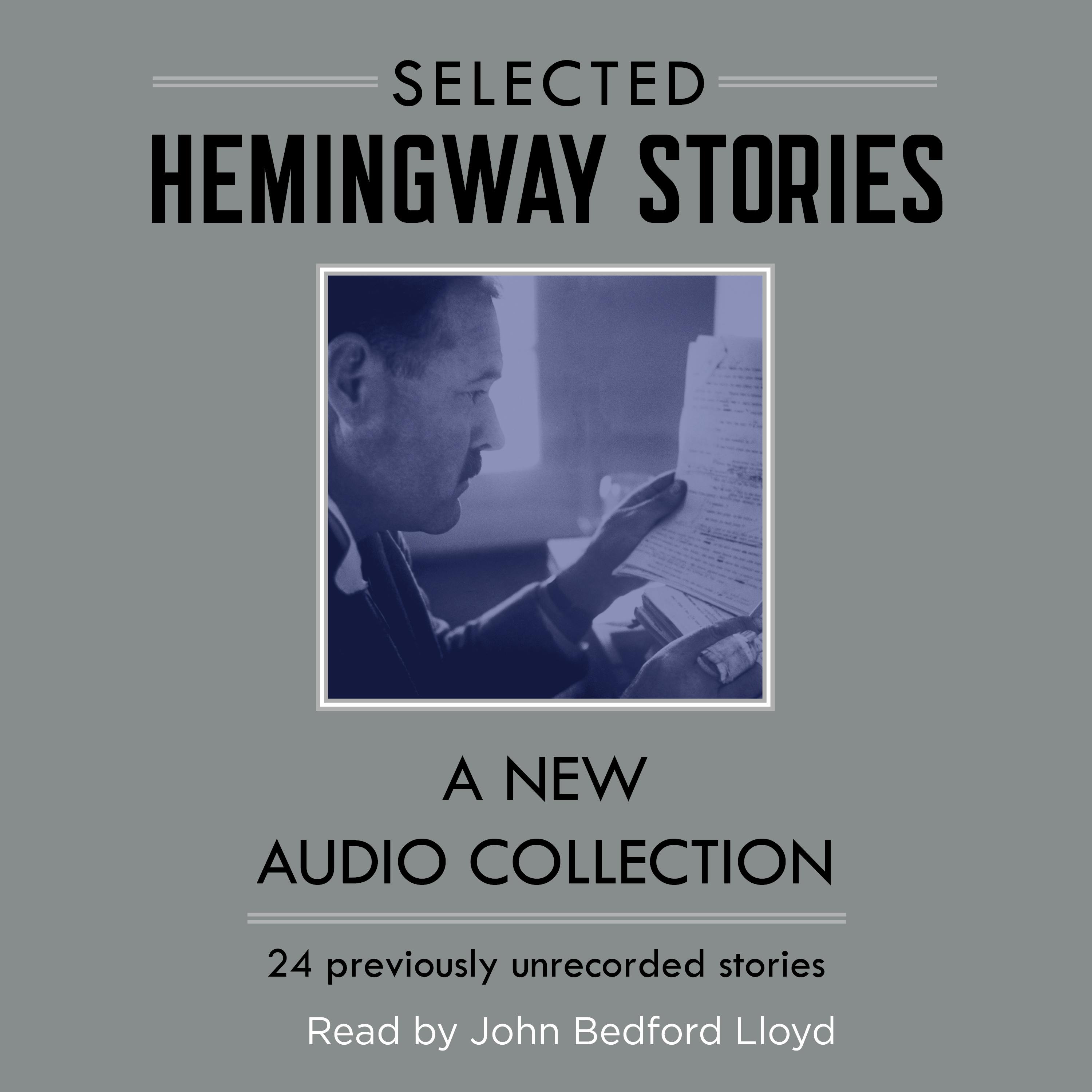 Selected Hemingway Stories: A New Audio Collection - Ernest Hemingway