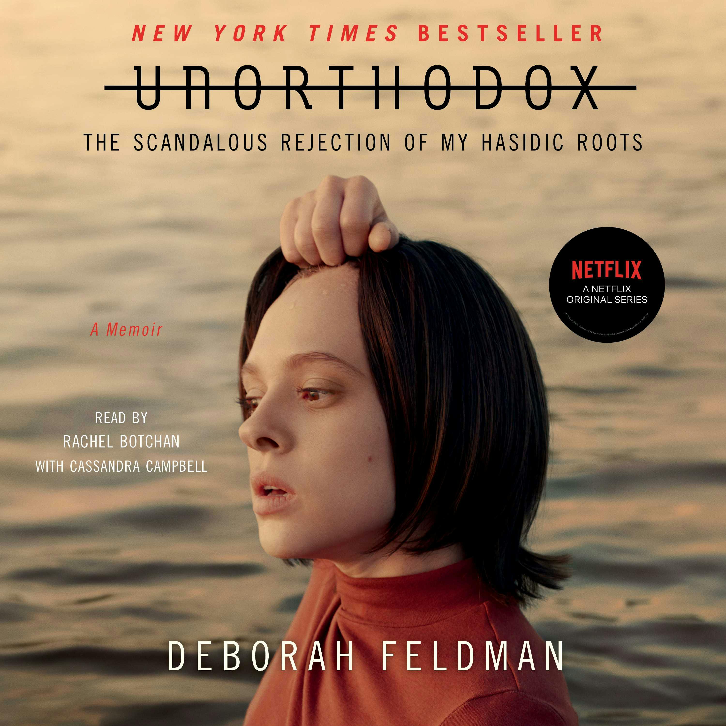 Unorthodox: The Scandalous Rejection of My Hasidic Roots - Deborah Feldman