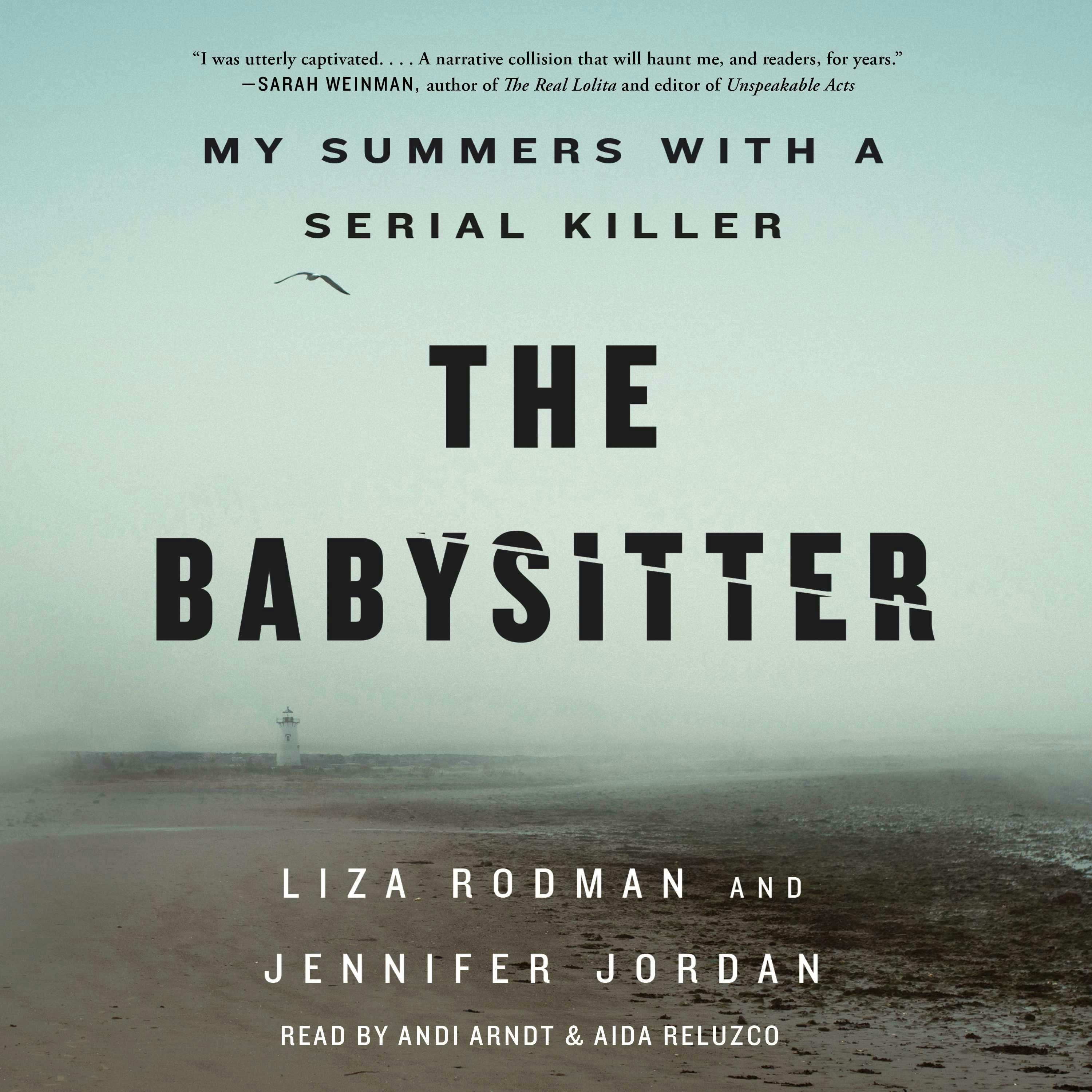 The Babysitter: My Summers with a Serial Killer - Jennifer Jordan, Liza Rodman