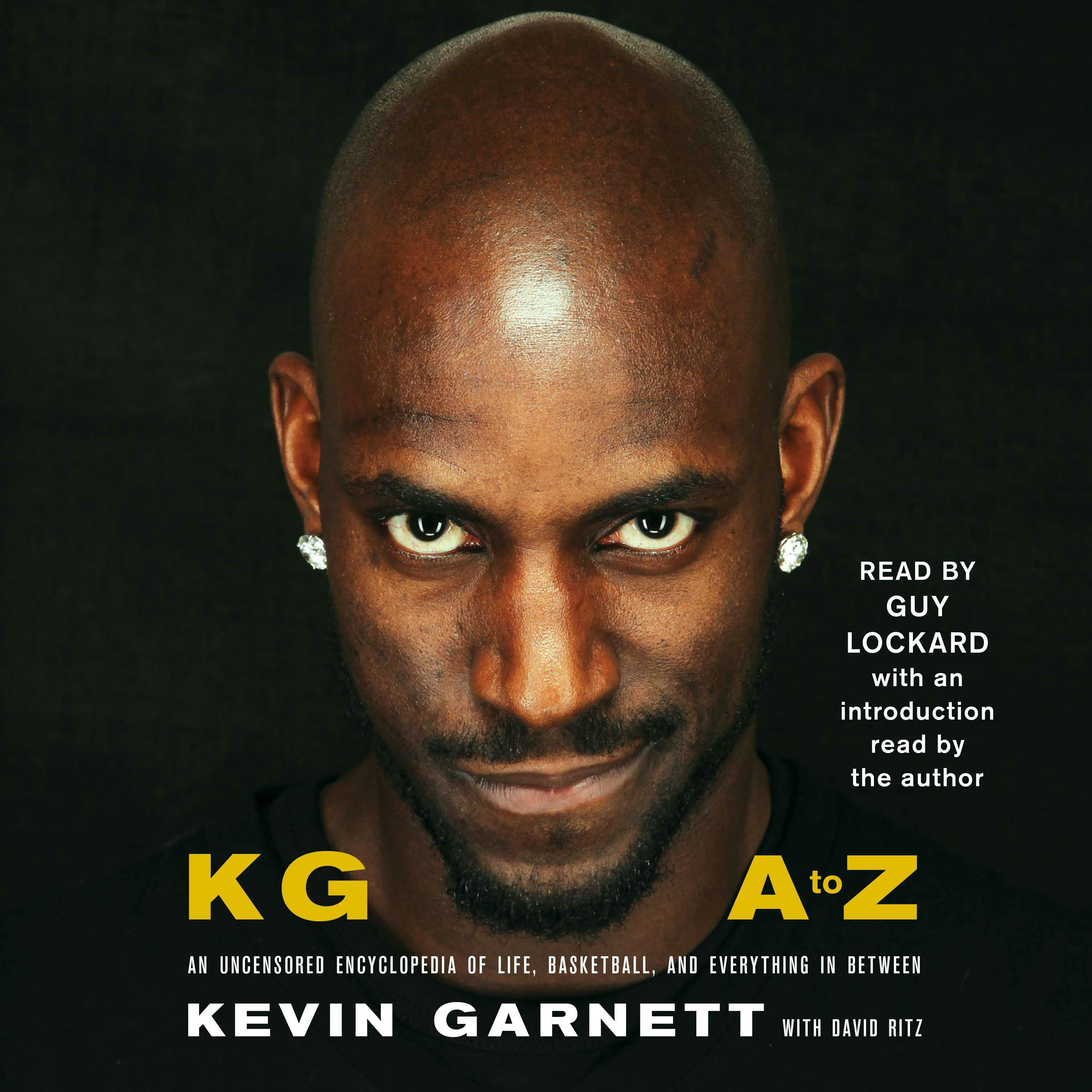 KG: A to Z: An Uncensored Encyclopedia of Life, Basketball, and Everything in Between - Kevin Garnett