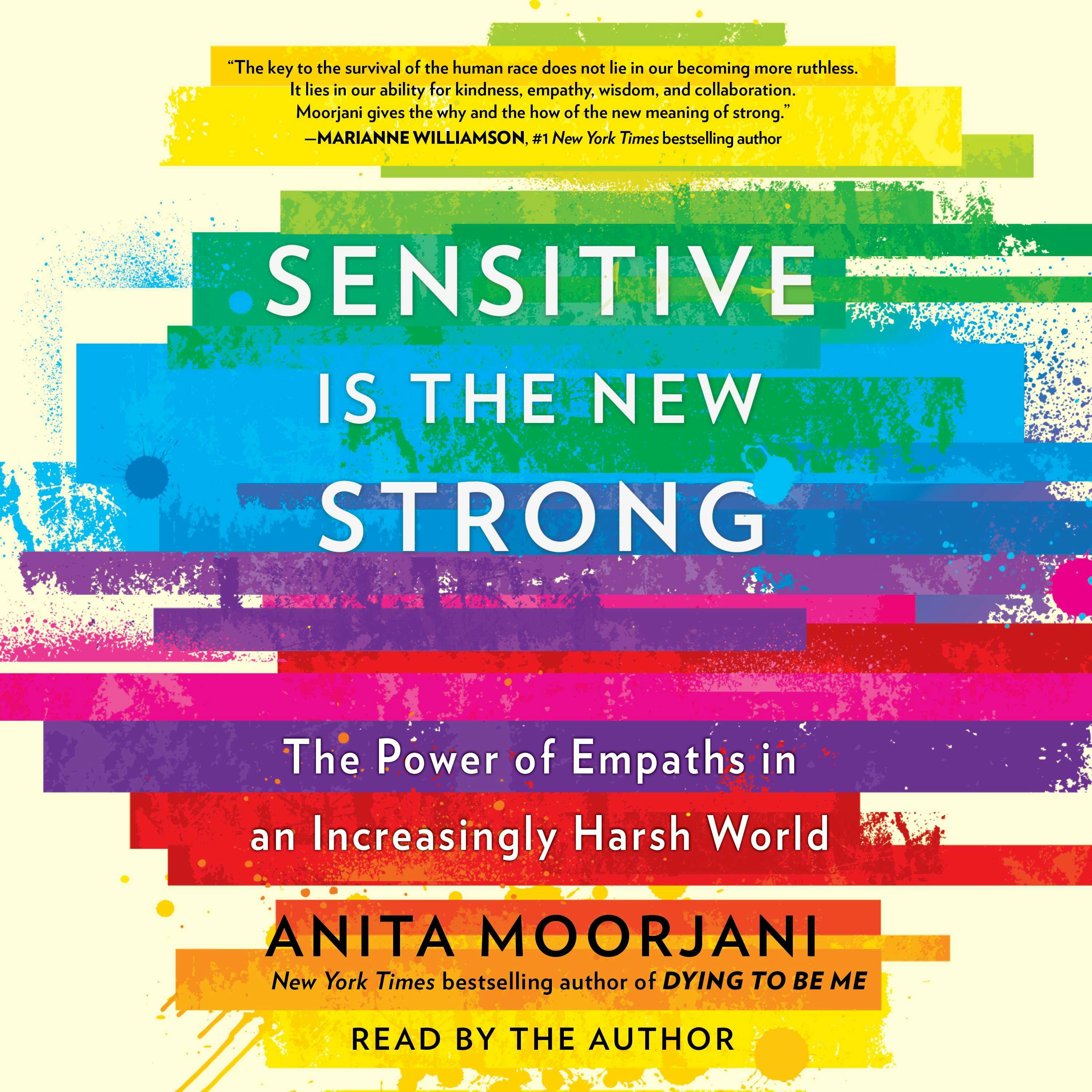 Sensitive Is the New Strong: The Power of Empaths in an Increasingly Harsh World - Anita Moorjani